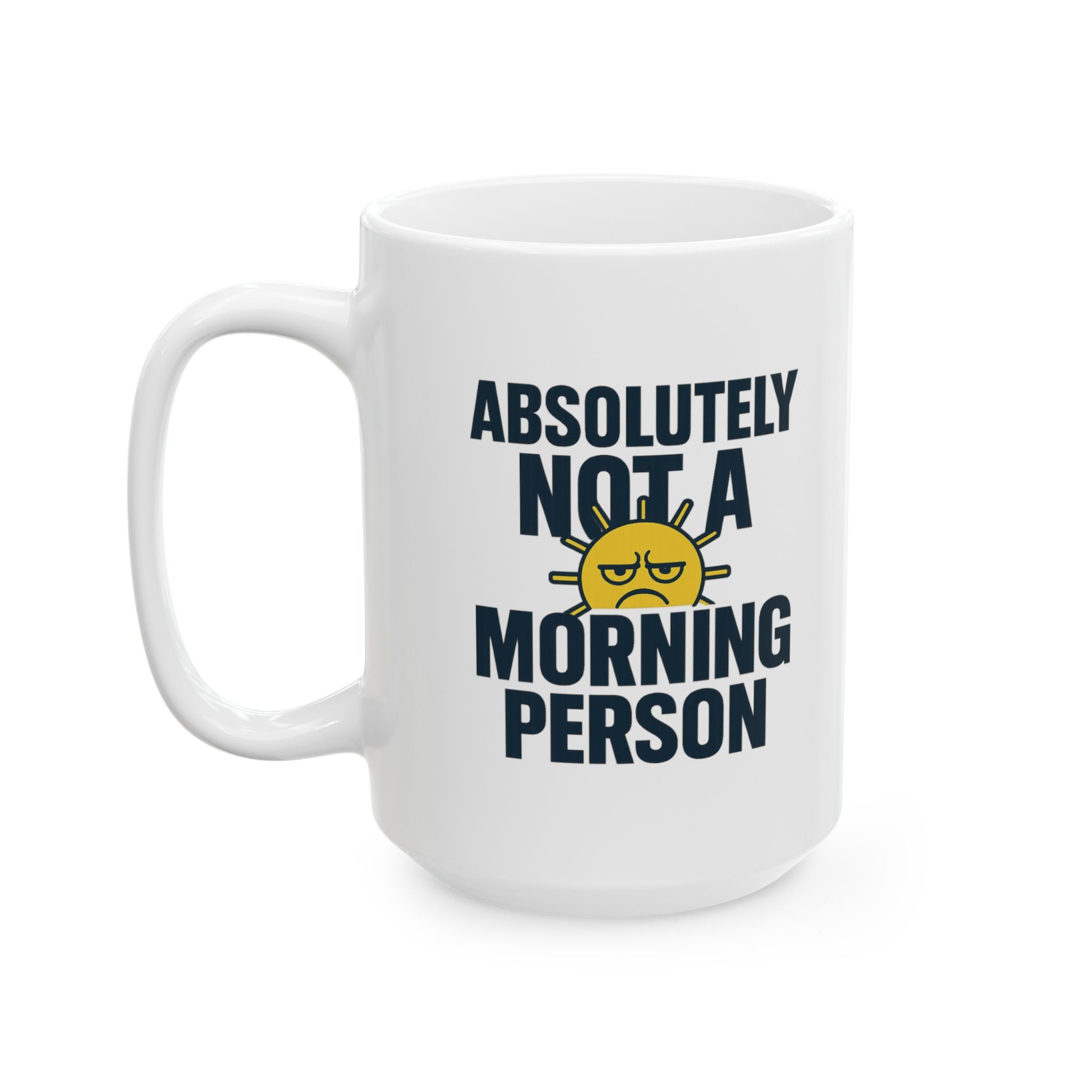 Absolutely Not A Morning Person Coffee Mug | Unique Gift | Ceramic Mug