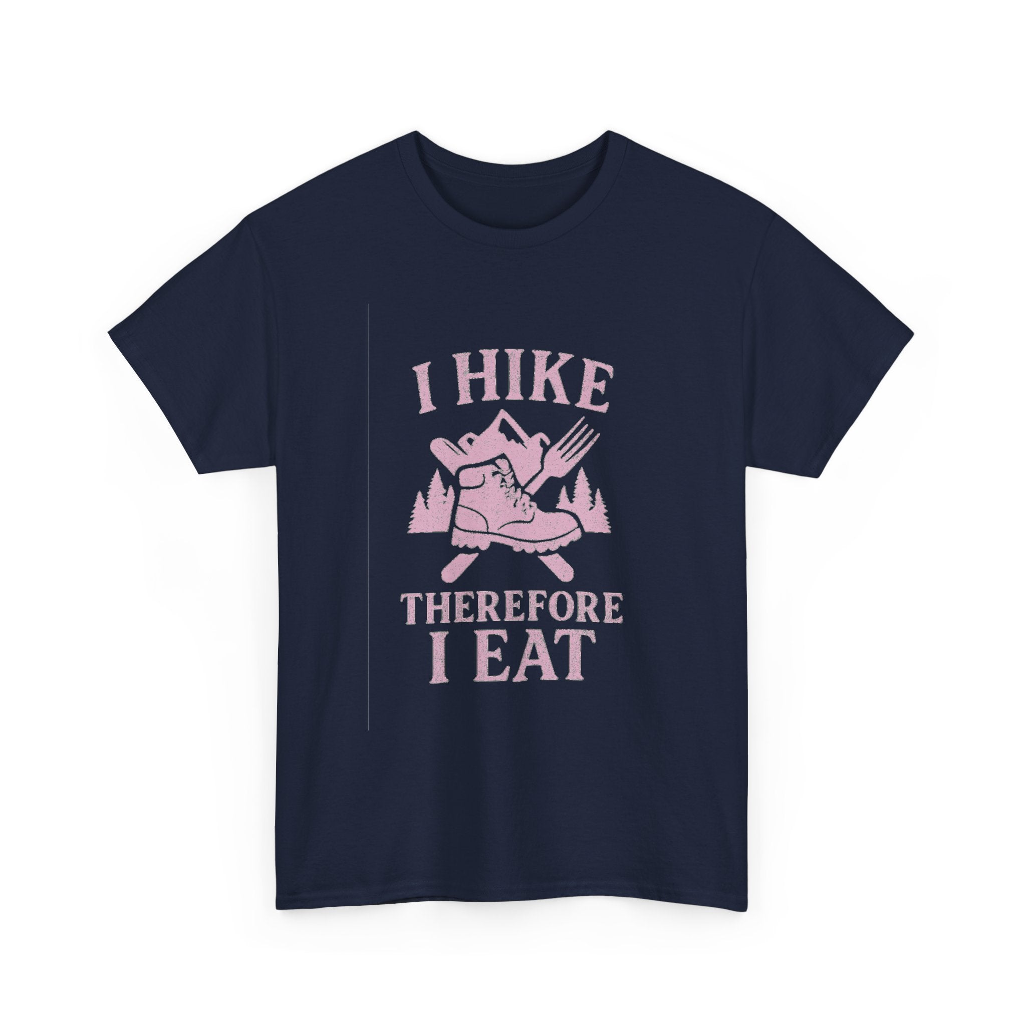I Hike Therefore I Eat T-Shirt | Unique Gift | Graphic Tee