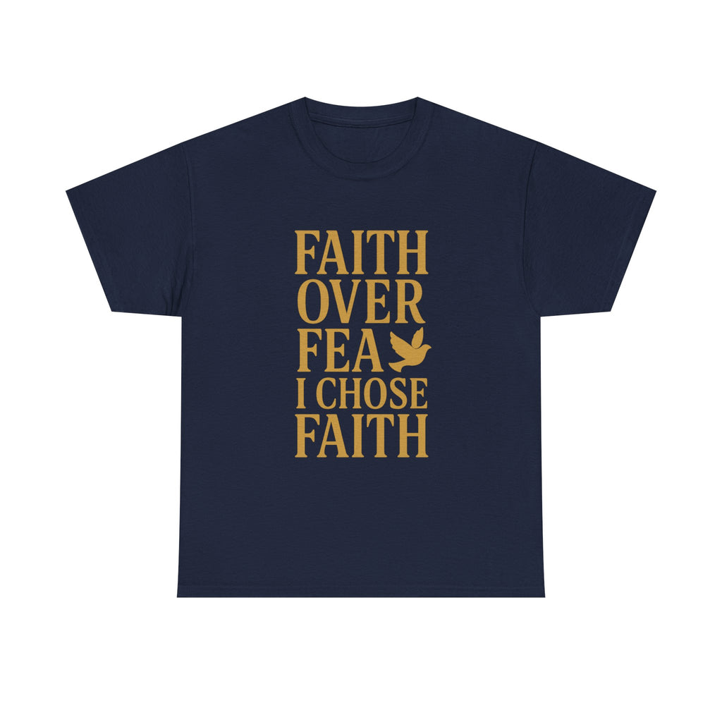 Faith Over Fear I Chose Faith T-Shirt | Unique Gift | Graphic Tee