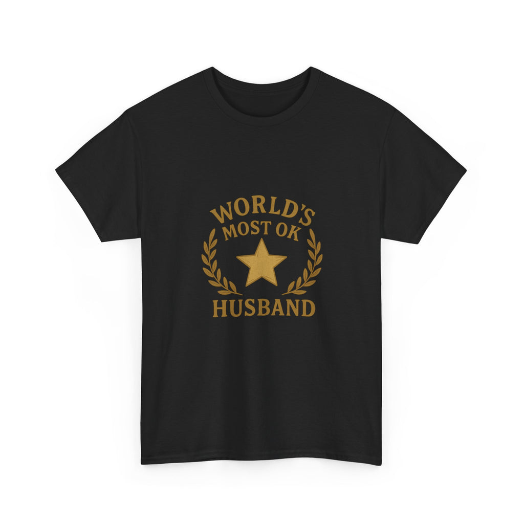 Worlds Most OK Husband T-Shirt | Unique Gift | Graphic Tee