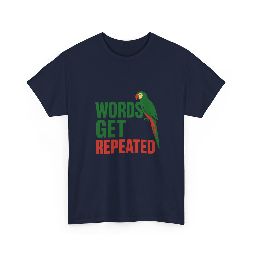 Parrot Parent Words Get Repeated T-Shirt | Unique Gift | Graphic Tee