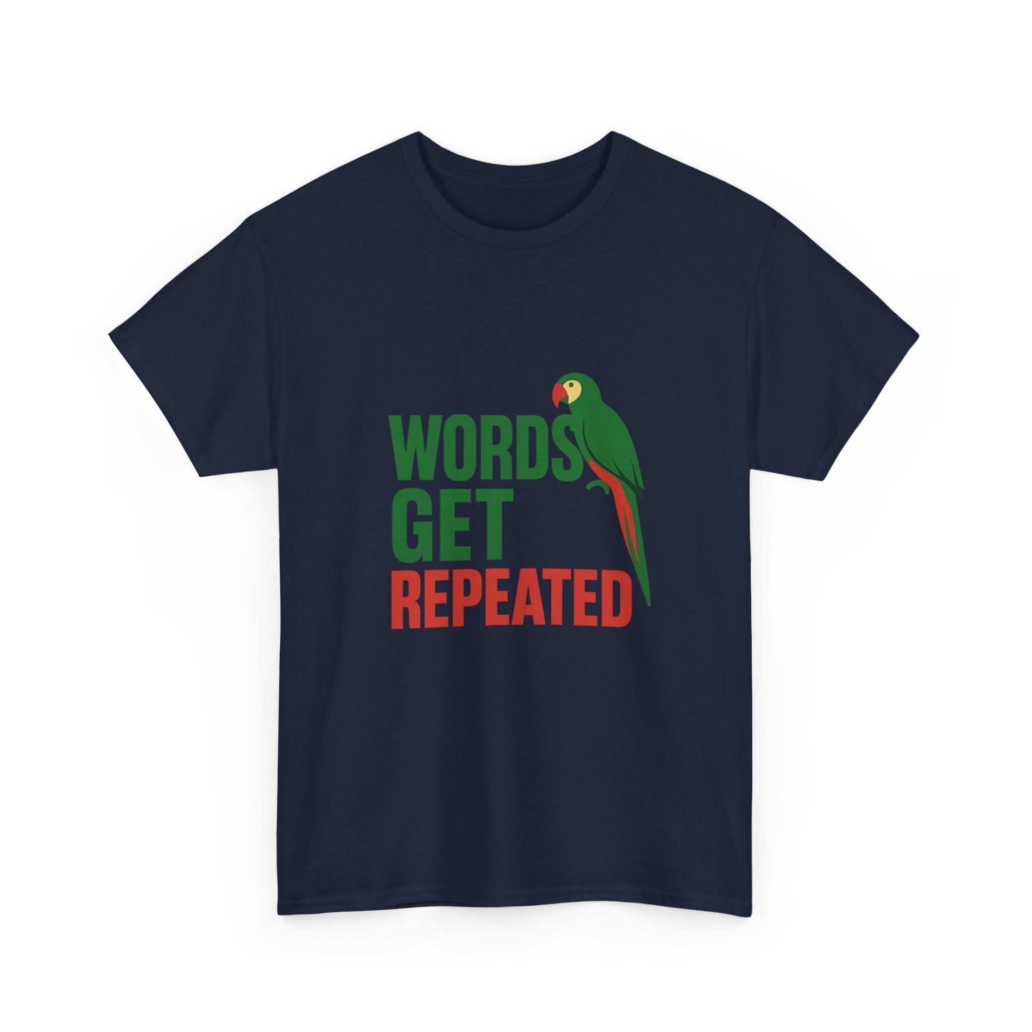 Parrot Parent Words Get Repeated T-Shirt | Unique Gift | Graphic Tee