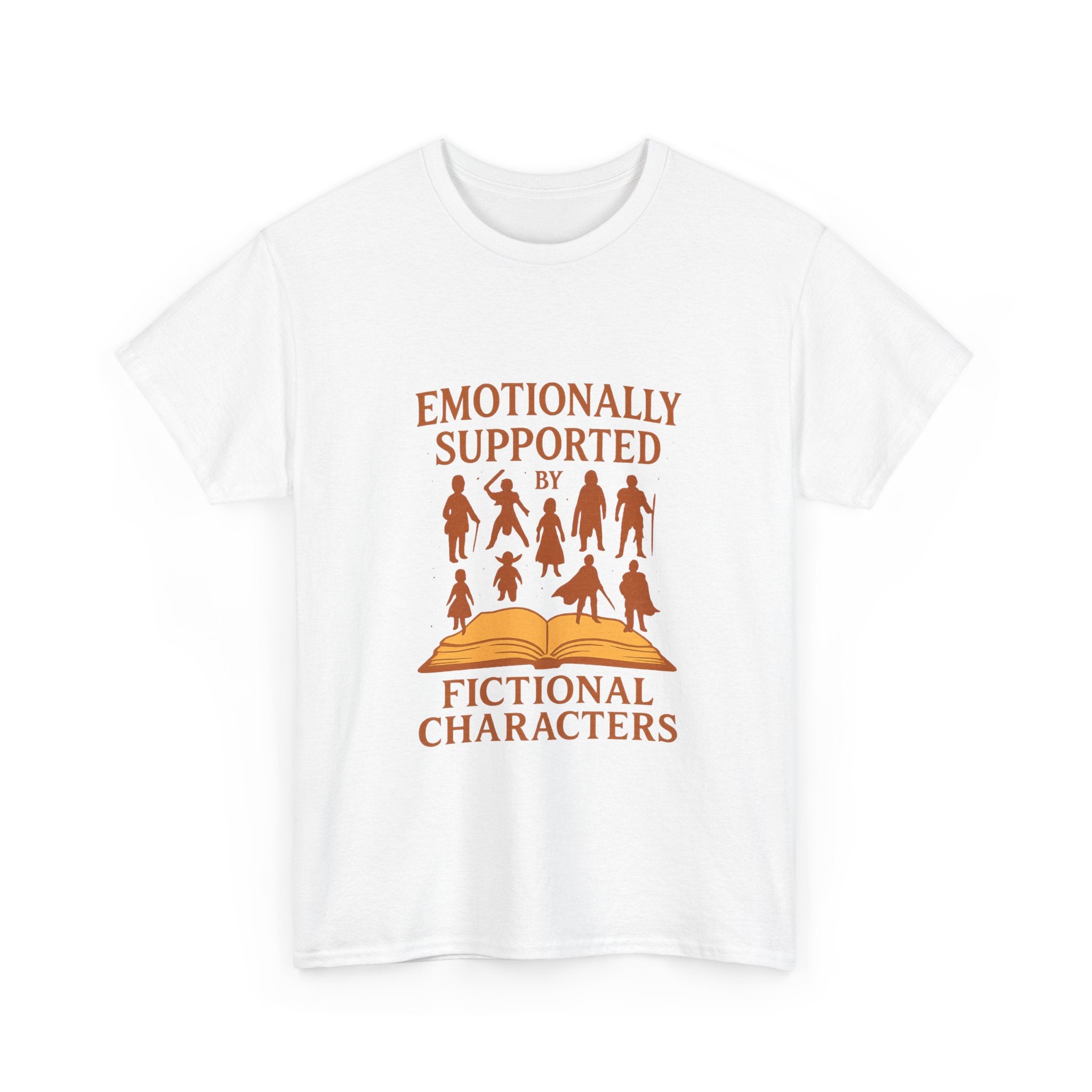 Emotionally Supported By Fictional Characters T-Shirt | Unique Gift | Graphic Tee