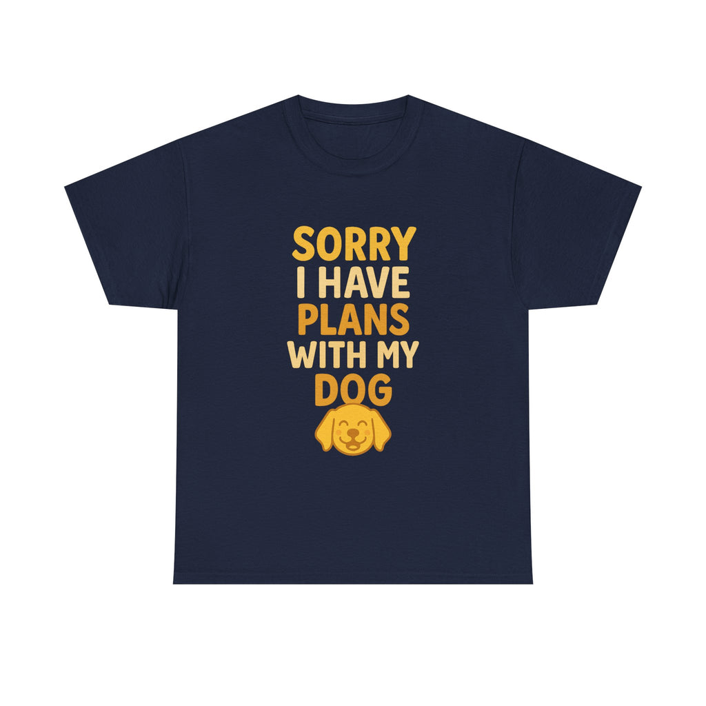 Sorry I Have Plans With My Dog T-Shirt | Dog Lover Gift | Graphic Tee