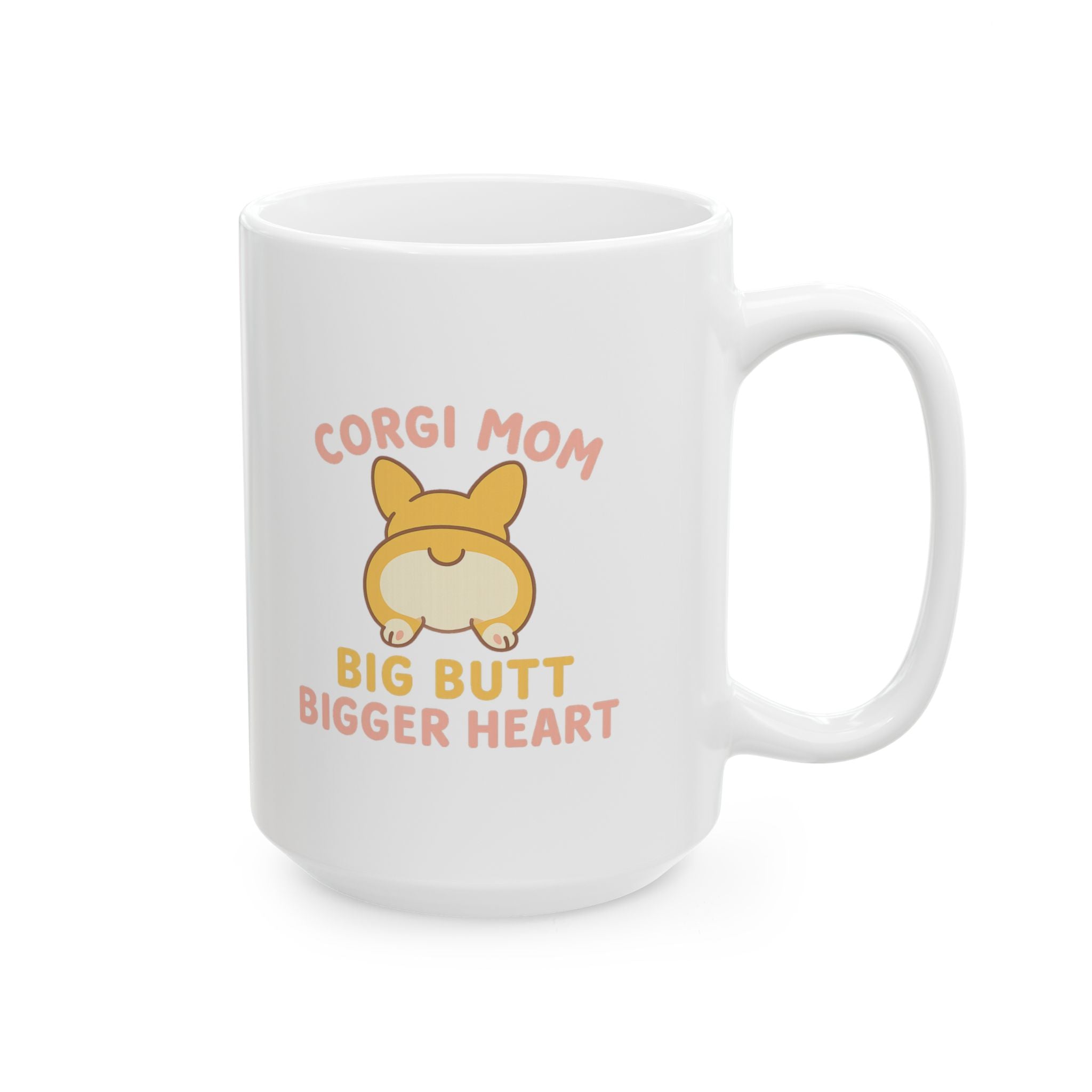 Corgi Mom Big Butt Big Heart Ceramic Mug
