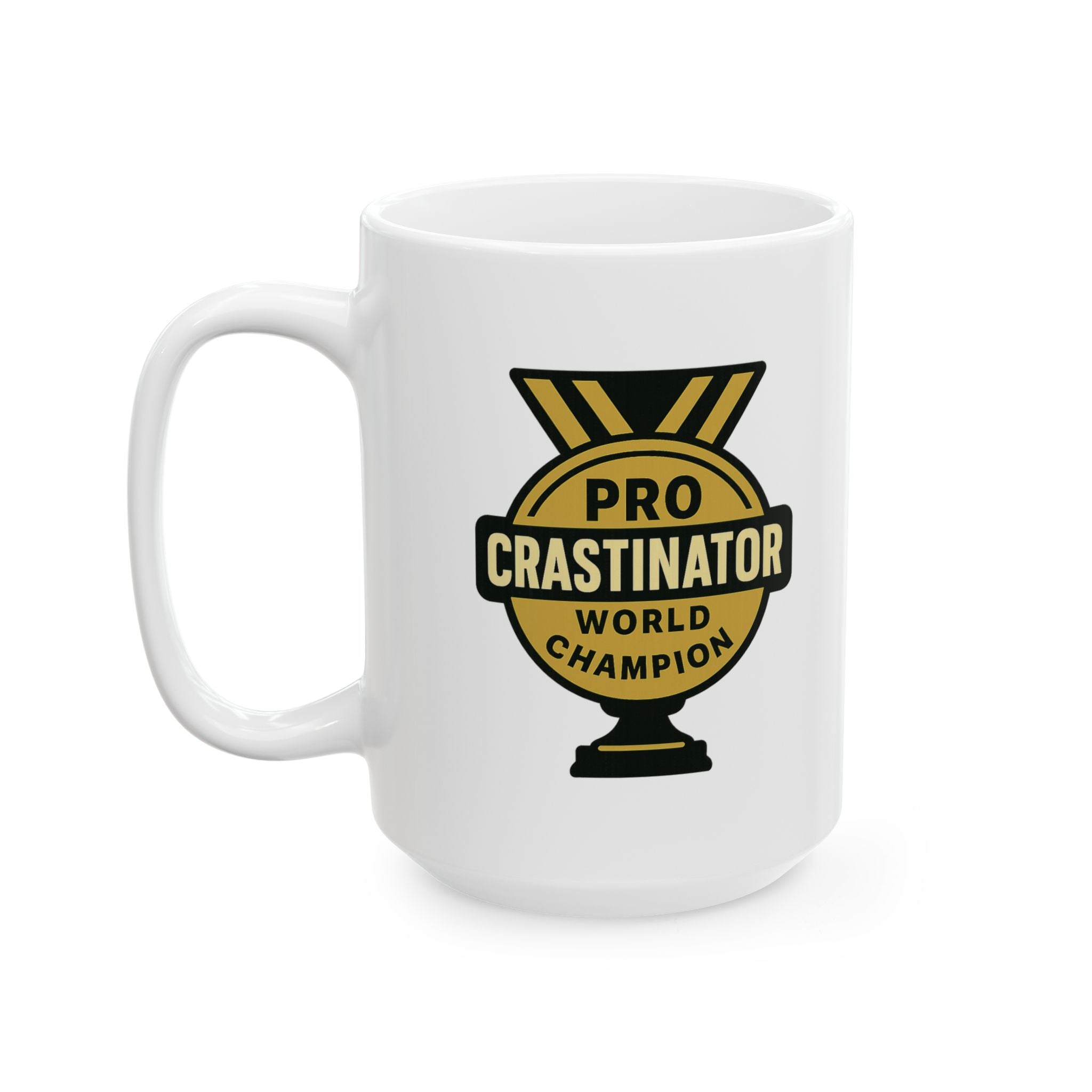 Pro Crastinator World Champion Funny Ceramic Mug