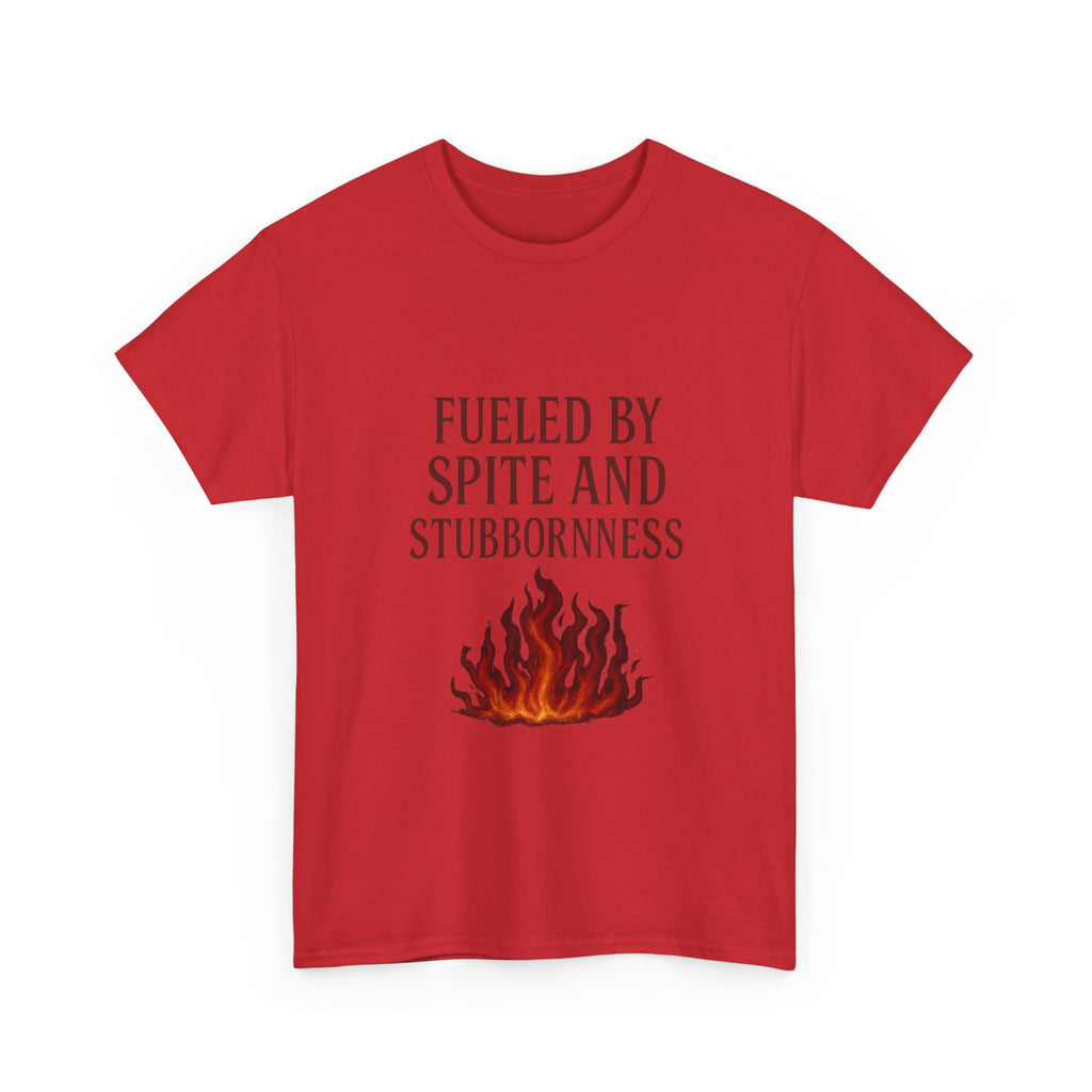 Fueled By Spite And Stubbornness T-Shirt | Unique Gift | Graphic Tee