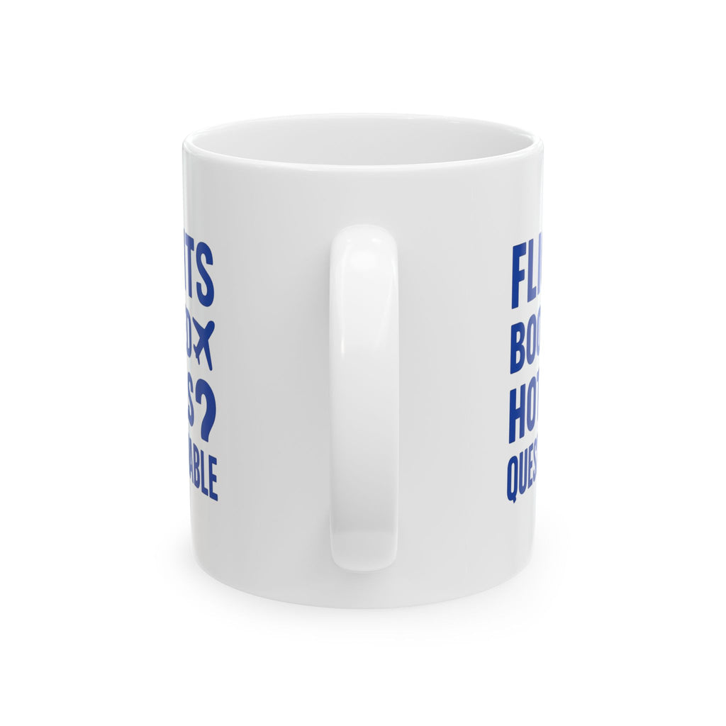 Budget Traveler Flights Booked Hotels Questionable Coffee Mug | Unique Gift | Ceramic Mug