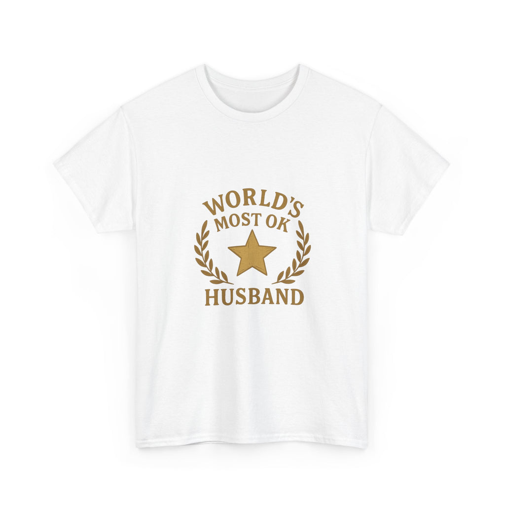 Worlds Most OK Husband T-Shirt | Unique Gift | Graphic Tee