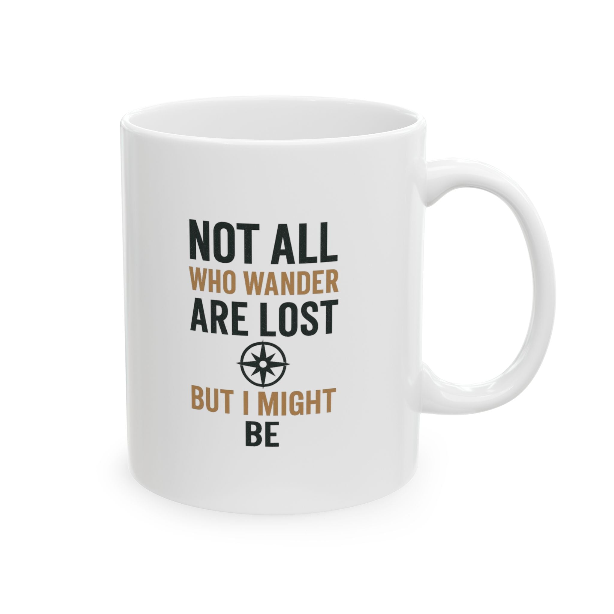 Wanderer Not All Who Wander Are Lost But I Might Be Coffee Mug | Unique Gift | Ceramic Mug