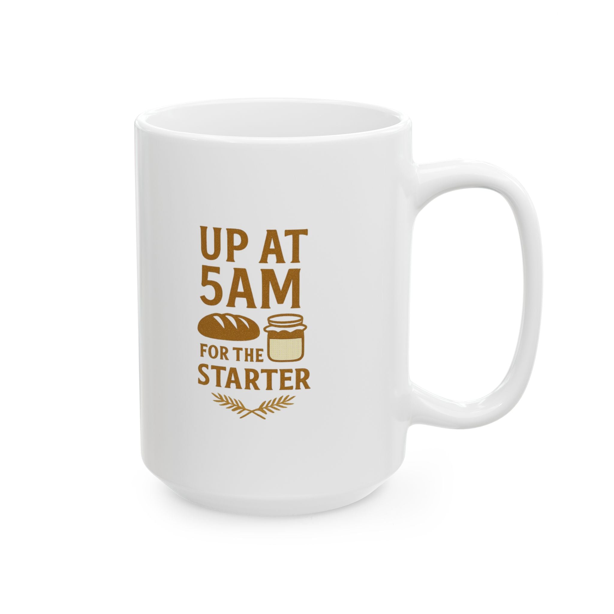 Sourdough Baker Up At 5AM For The Starter Coffee Mug | Baker Gift | Ceramic Mug