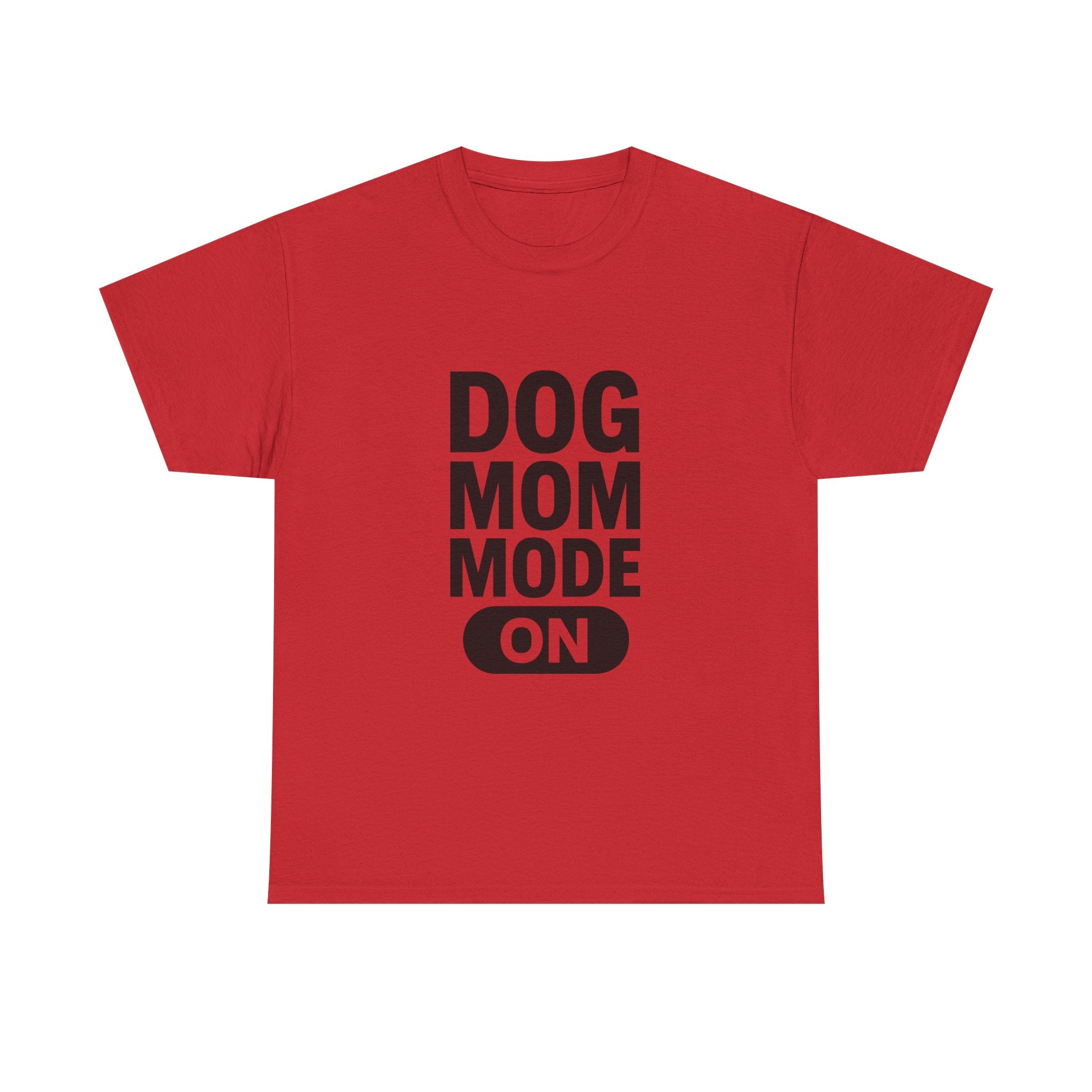 Dog Mom Mode On T-Shirt | Funny Dog Gift | Graphic Tee