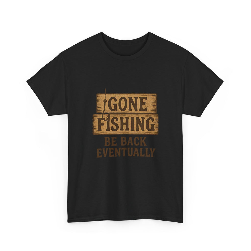 Gone Fishing Be Back Eventually T-Shirt | Fishing Lover Gift | Graphic Tee