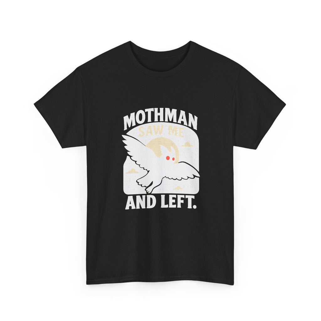 Mothman Saw Me And Left T-Shirt | Unique Gift | Graphic Tee