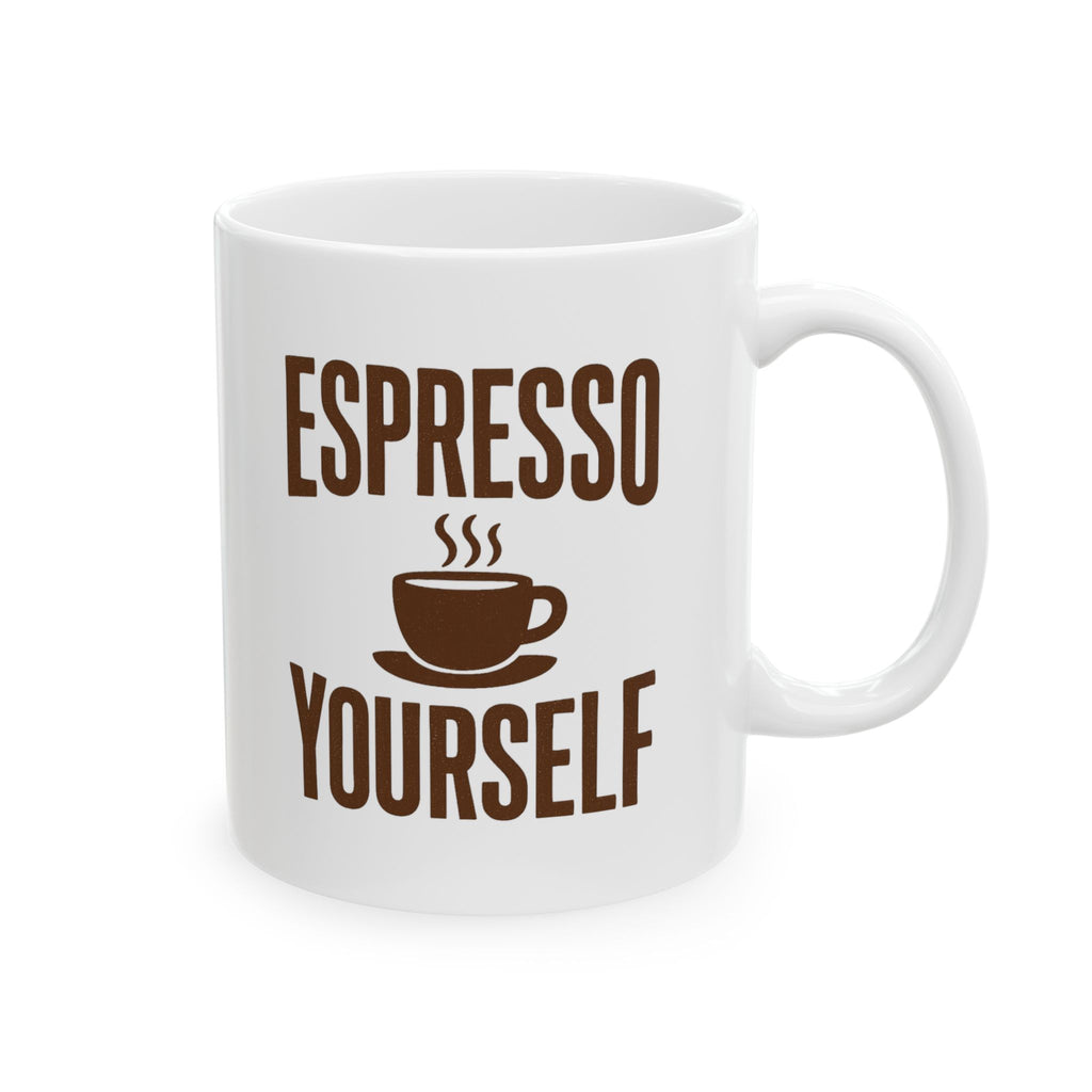 Espresso Yourself Every Single Morning Coffee Mug | Unique Gift | Ceramic Mug