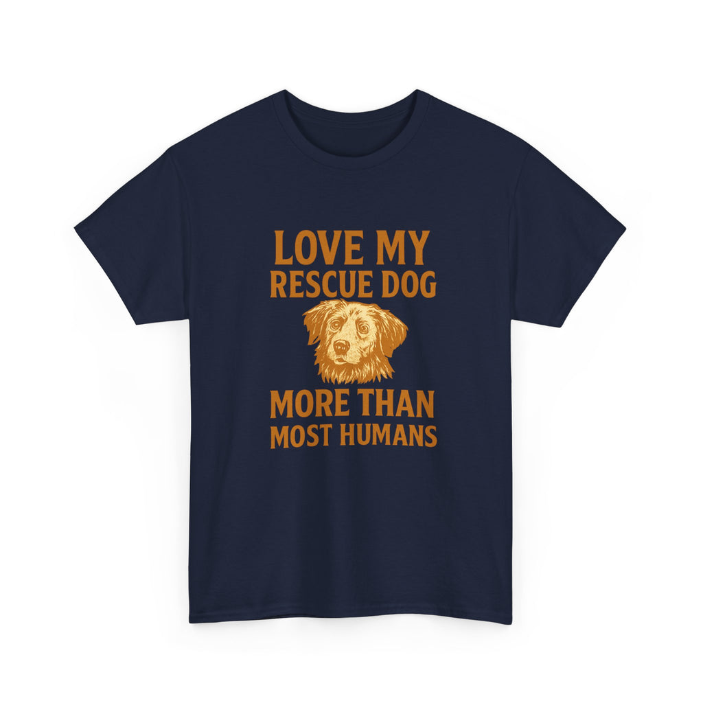 I Love My Rescue Dog More Than Most Humans T-Shirt | Dog Lover Gift | Graphic Tee