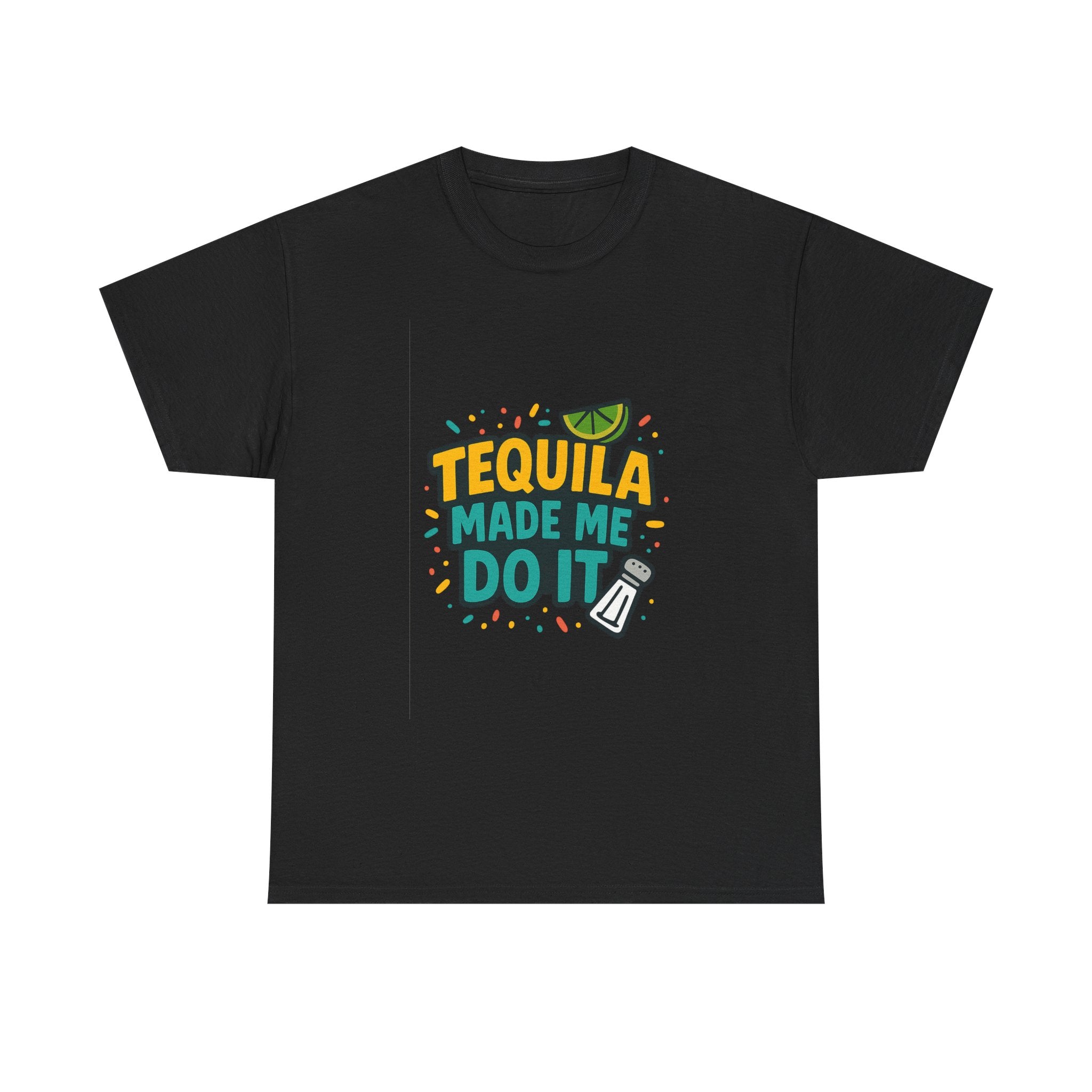 Tequila Made Me Do It Party T-Shirt | Unique Gift | Graphic Tee