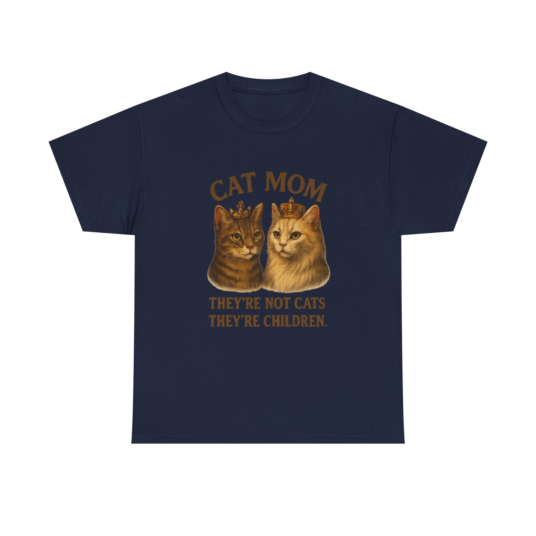 Cat Mom They're Not Cats They're Children T-Shirt | Cat Lover Gift | Graphic Tee