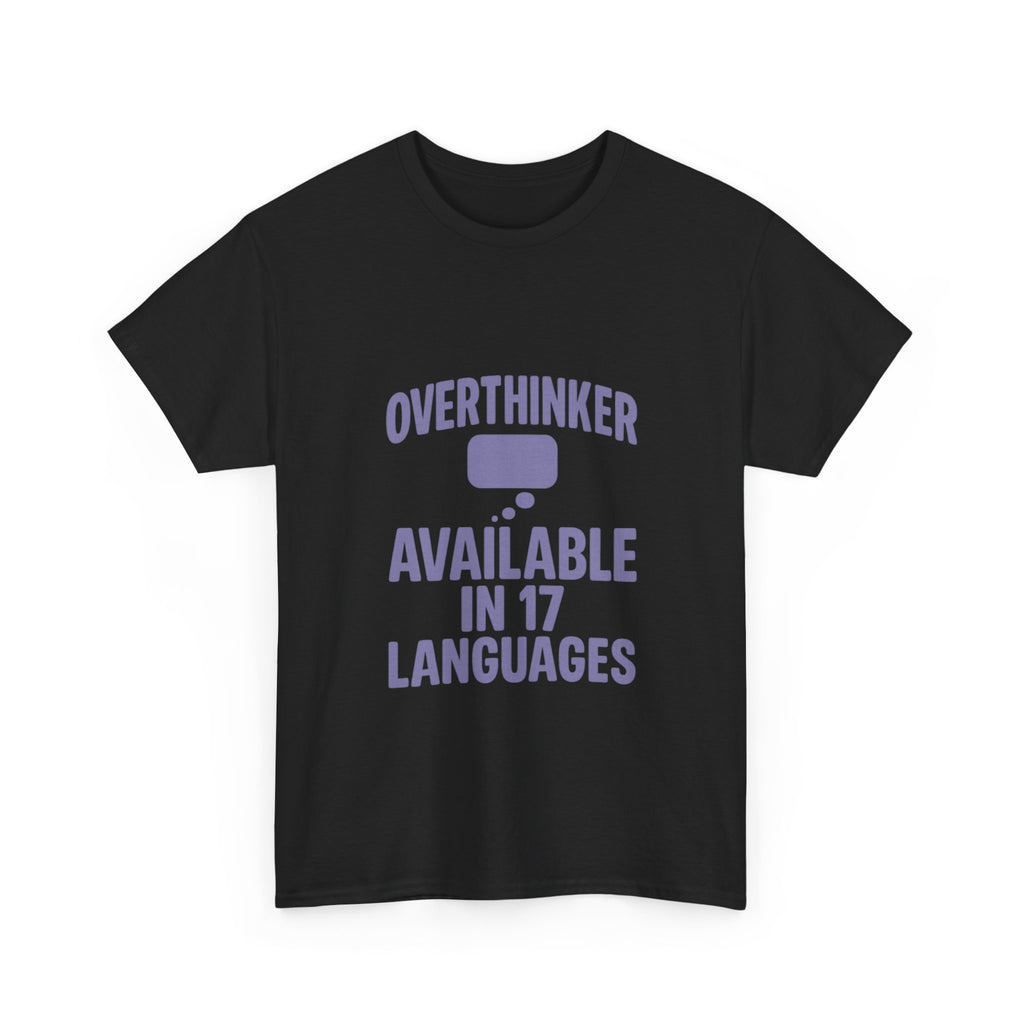 Overthinker Available In Seventeen Languages T-Shirt | Unique Gift | Graphic Tee