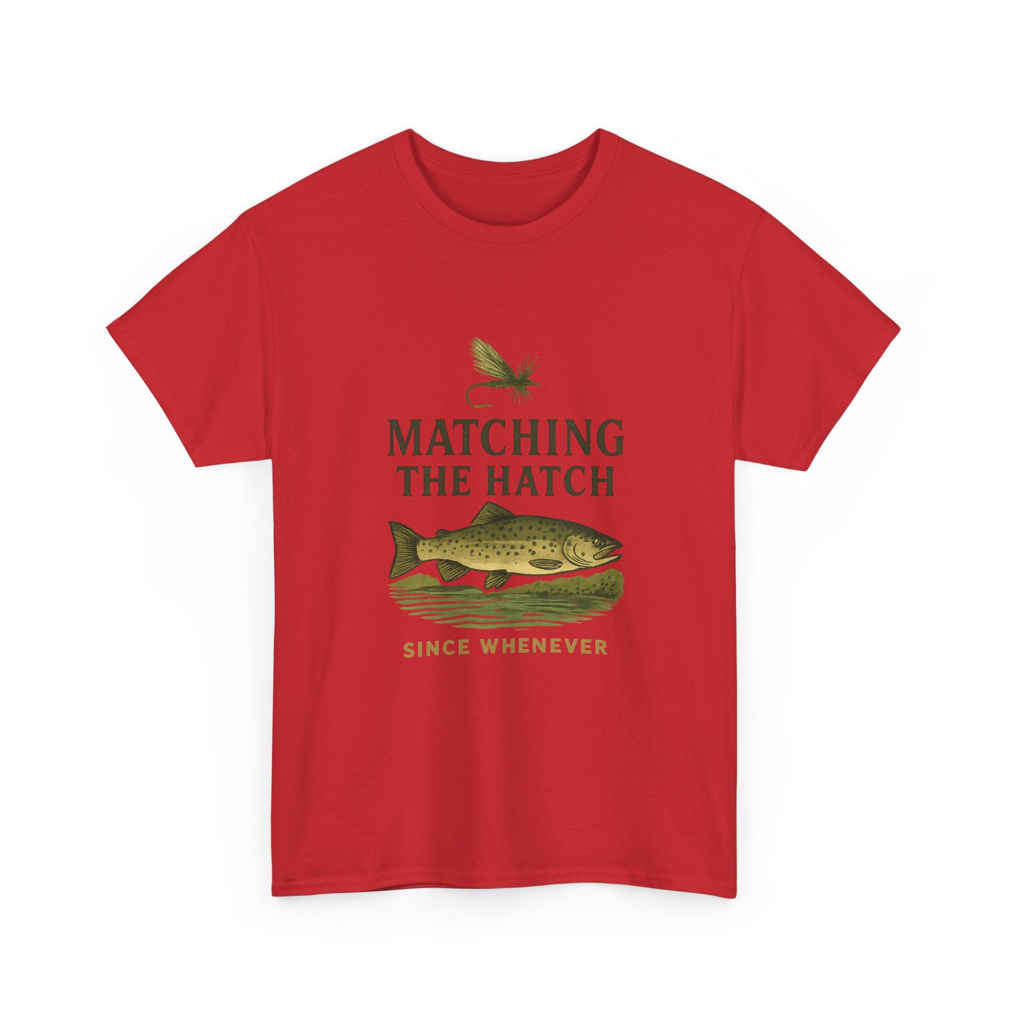 Fly Fisher Matching The Hatch Since Whenever T-Shirt