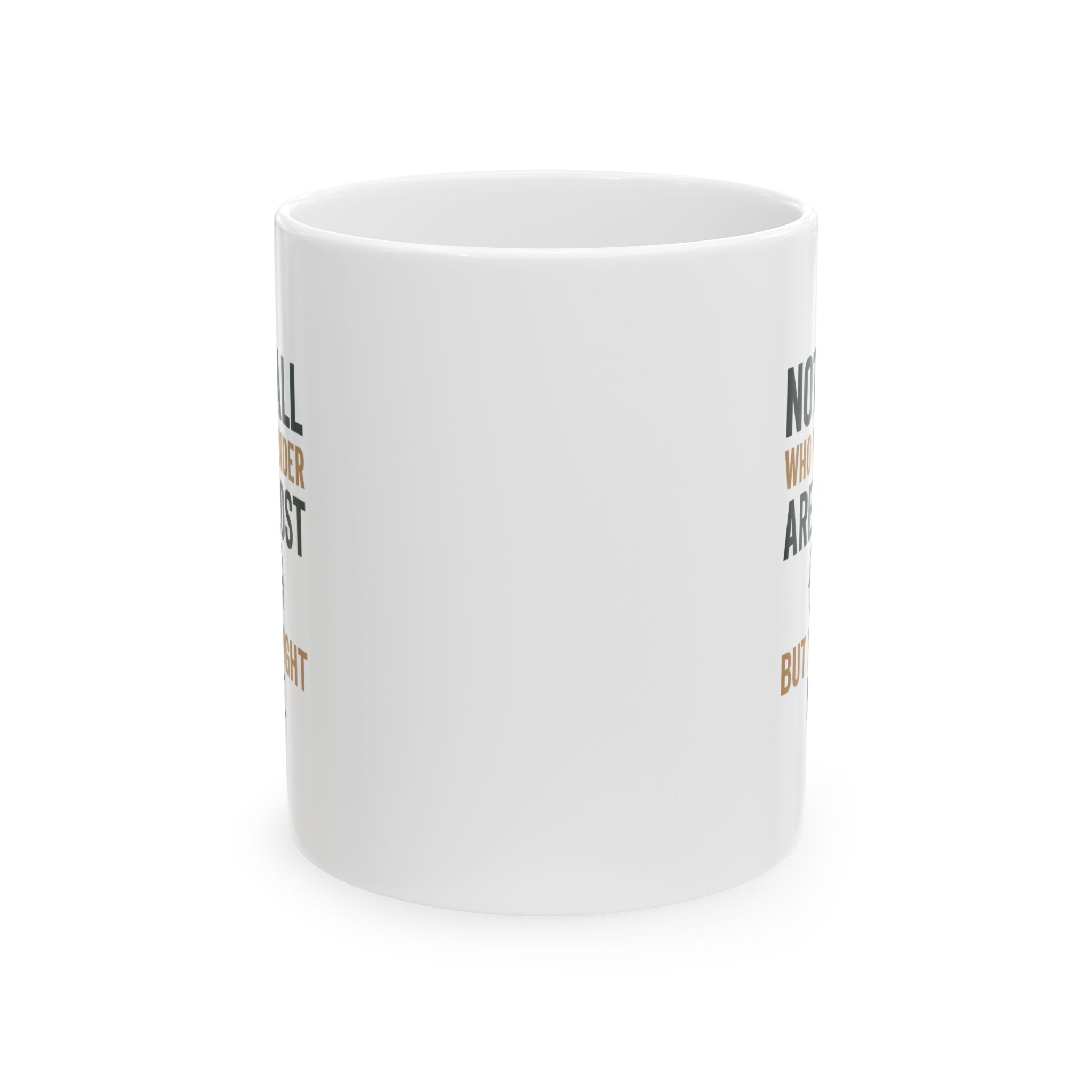 Wanderer Not All Who Wander Are Lost But I Might Be Coffee Mug | Unique Gift | Ceramic Mug