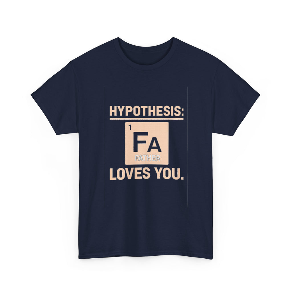 Science Dad Hypothesis Father Loves You T-Shirt | Gift for Dad | Graphic Tee