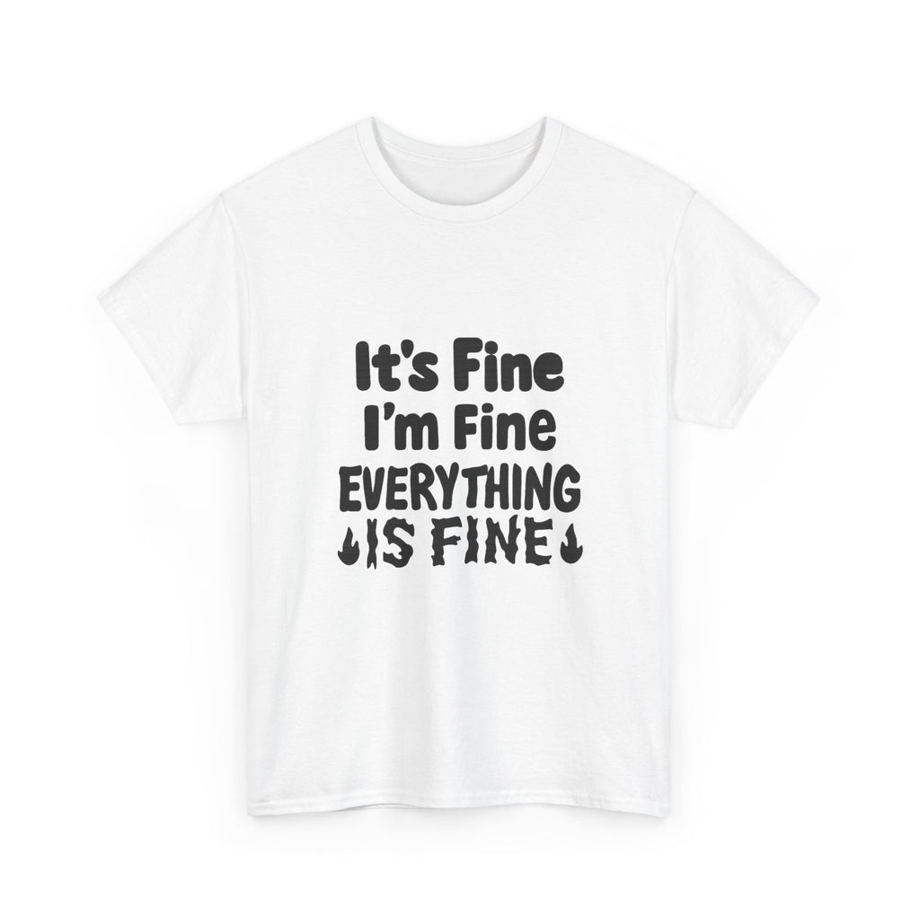 It's Fine I'm Fine Everything Is Fine T-Shirt | Unique Gift | Graphic Tee