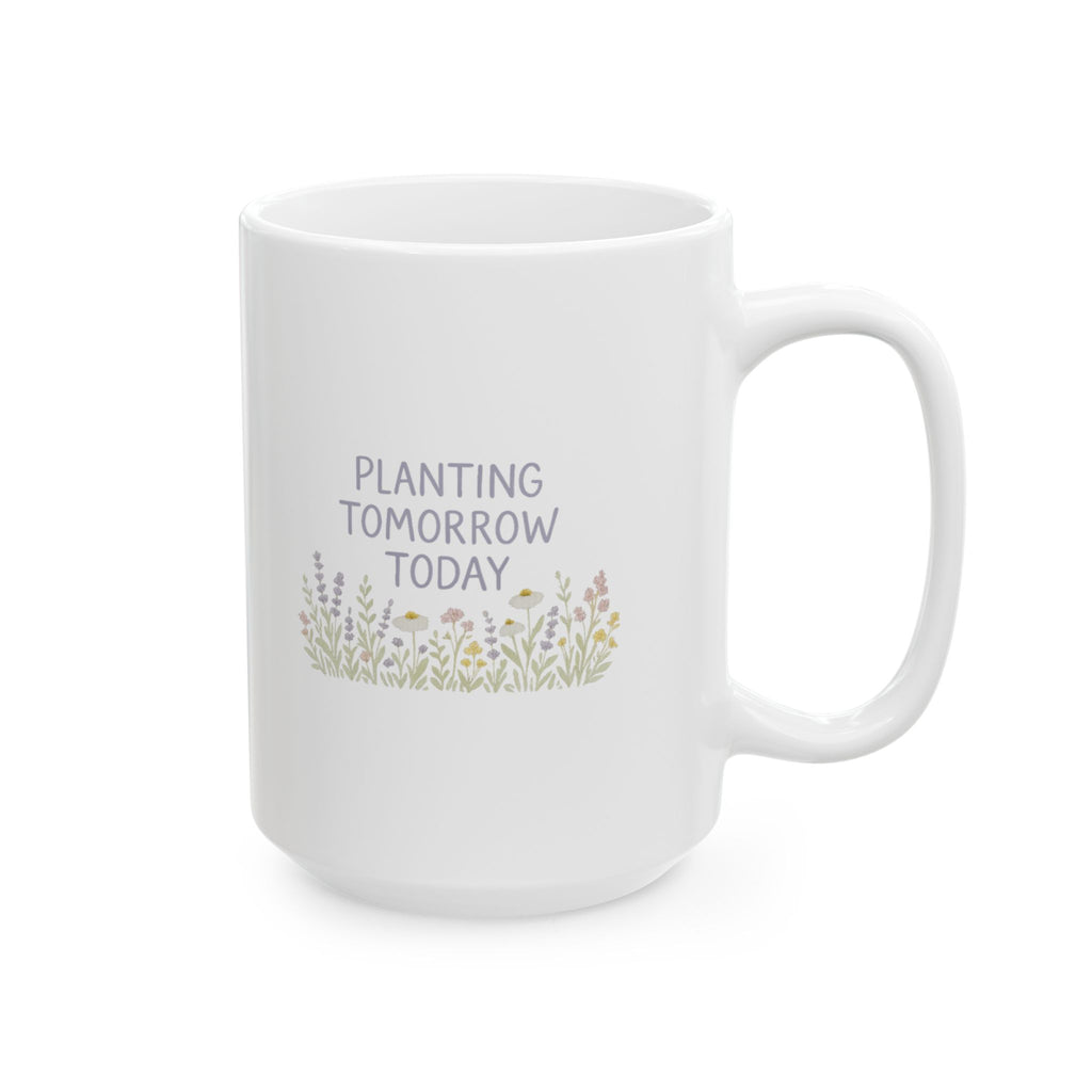 Wildflower Seed Saver Planting Tomorrow Today Coffee Mug | Unique Gift | Ceramic Mug