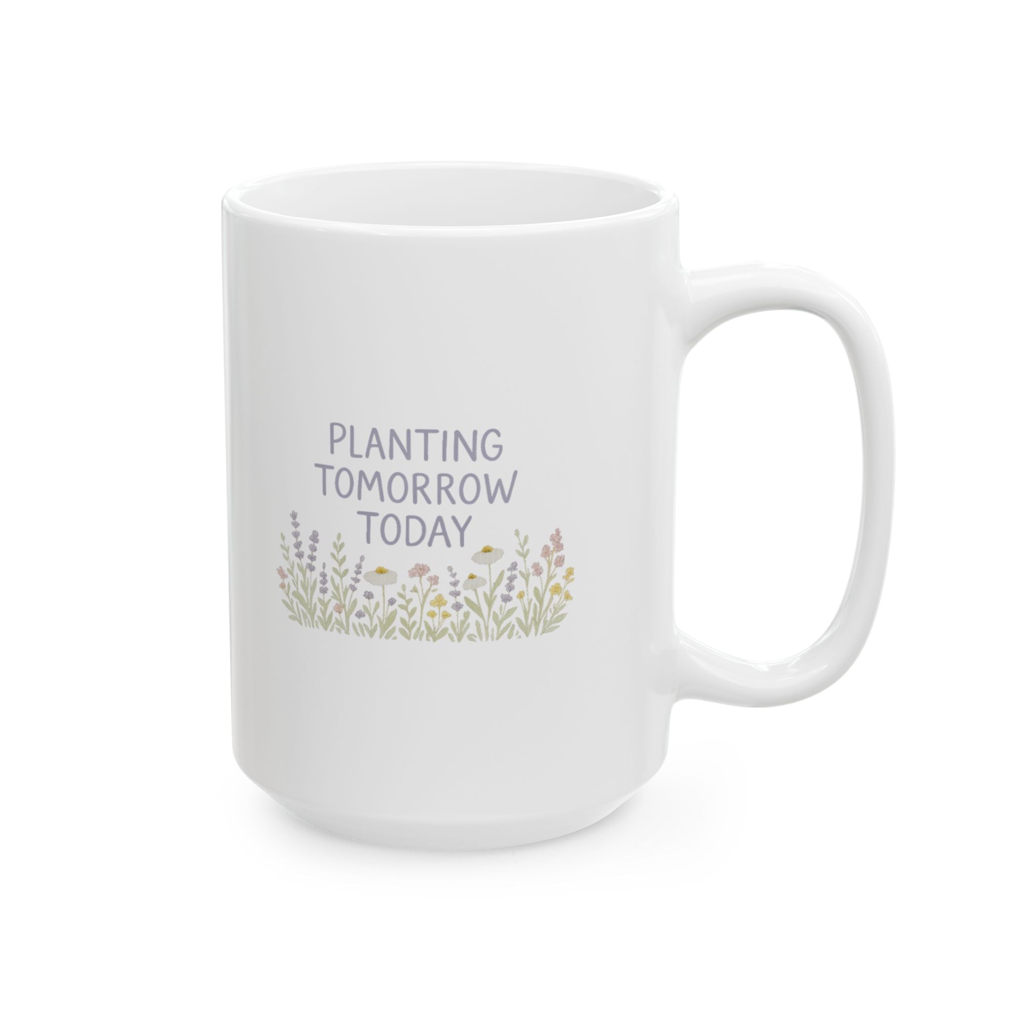 Wildflower Seed Saver Planting Tomorrow Today Coffee Mug | Unique Gift | Ceramic Mug