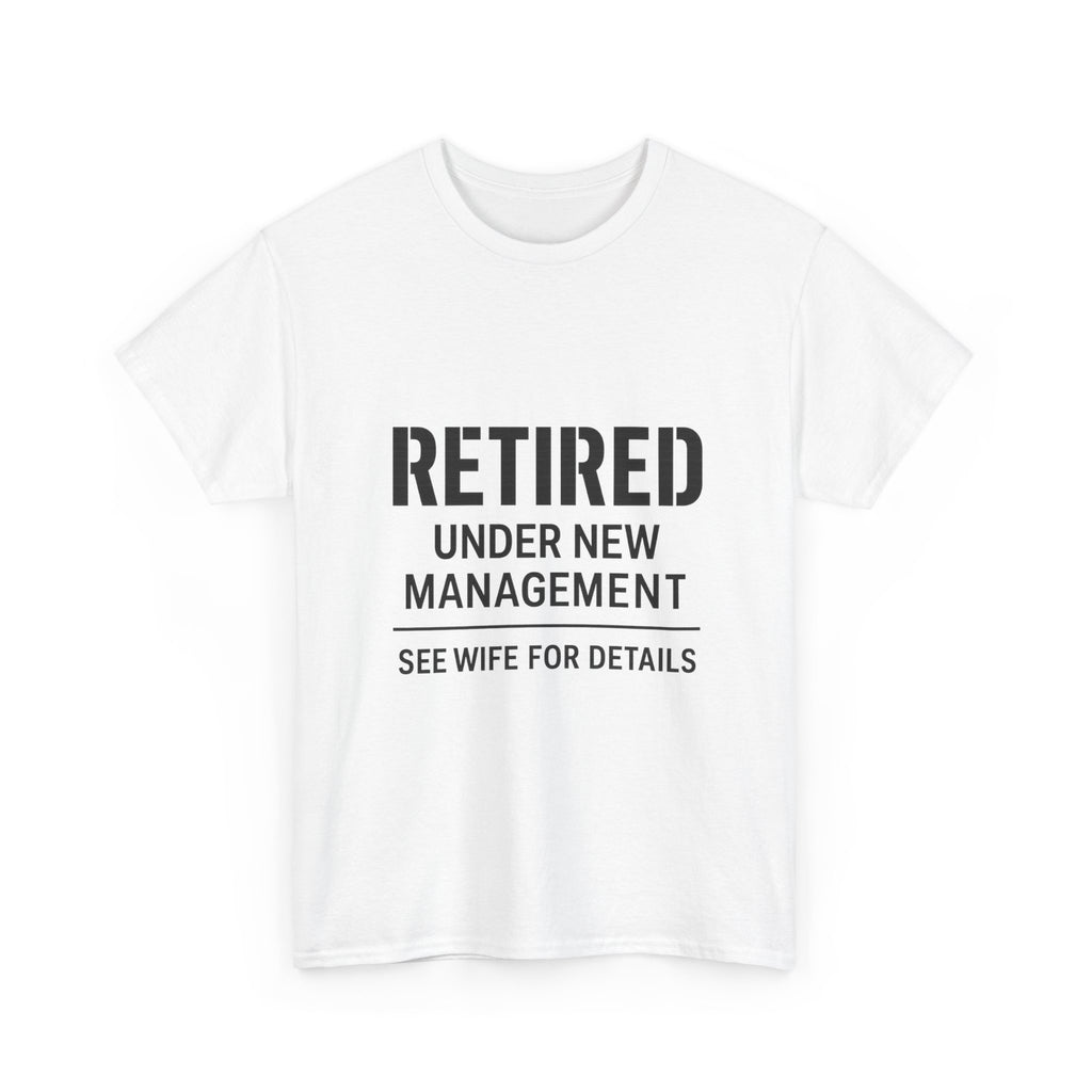 Retired Under New Management Wife T-Shirt | Unique Gift | Graphic Tee