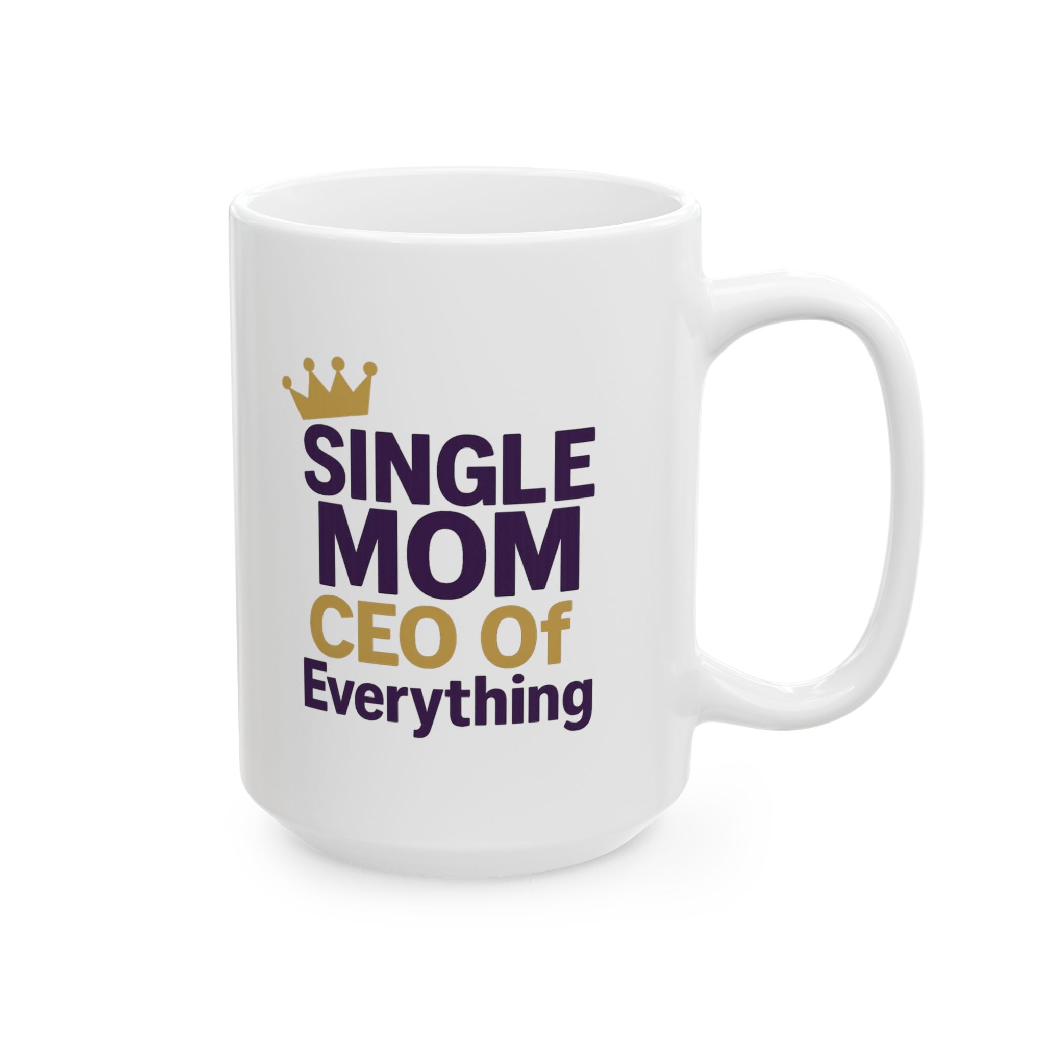 Single Mom CEO Of Everything Ceramic Mug
