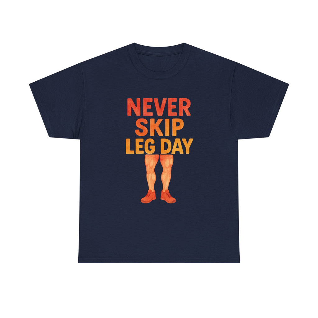 Never Skip Leg Day T-Shirt | Gym Humor Gift | Graphic Tee
