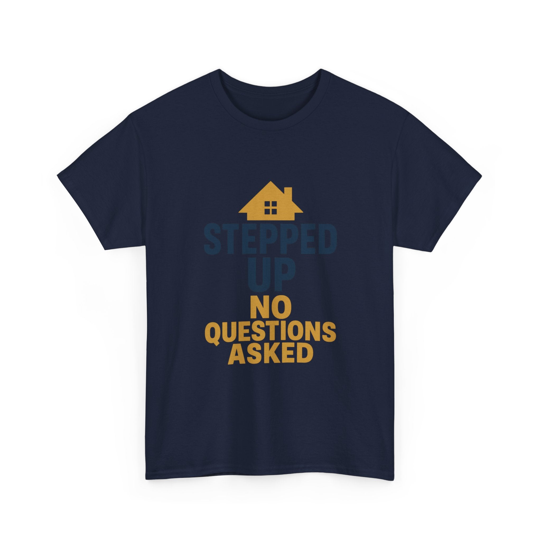 Stepdad Stepped Up No Questions Asked T-Shirt | Gift for Dad | Graphic Tee