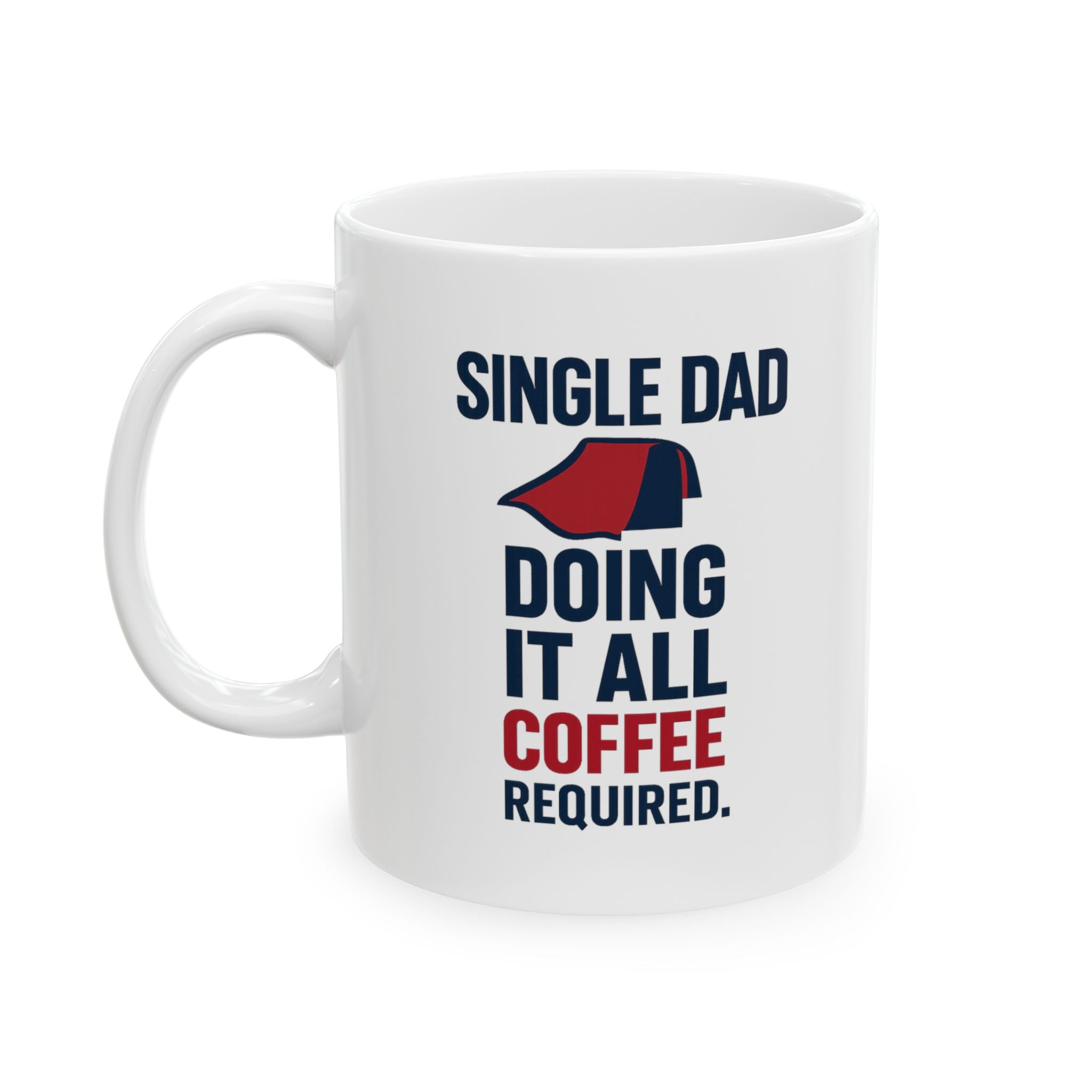 Single Dad Doing It All Coffee Required Coffee Mug | Gift for Dad | Ceramic Mug
