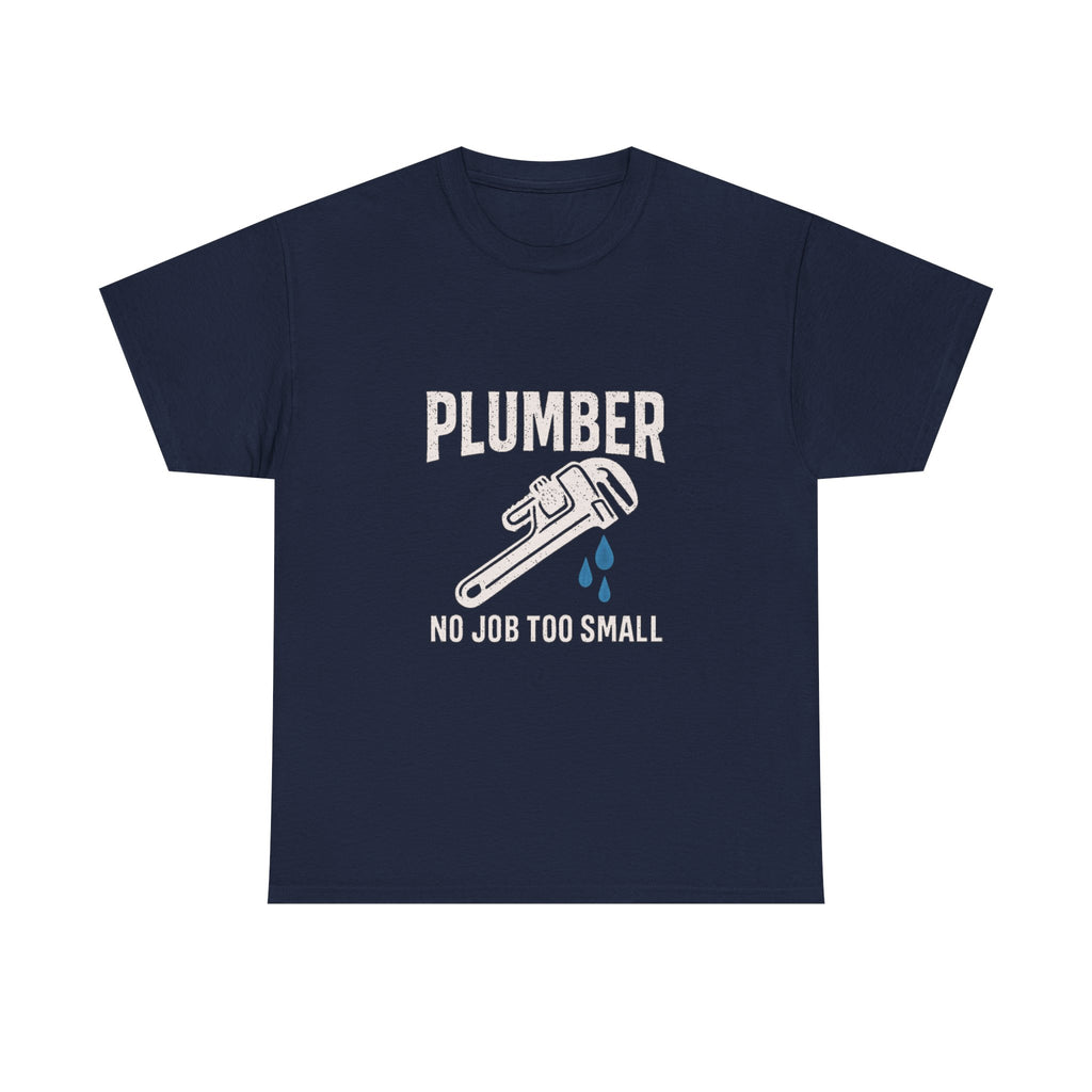 Plumber No Job Too Small Profession T-Shirt | Unique Gift | Graphic Tee