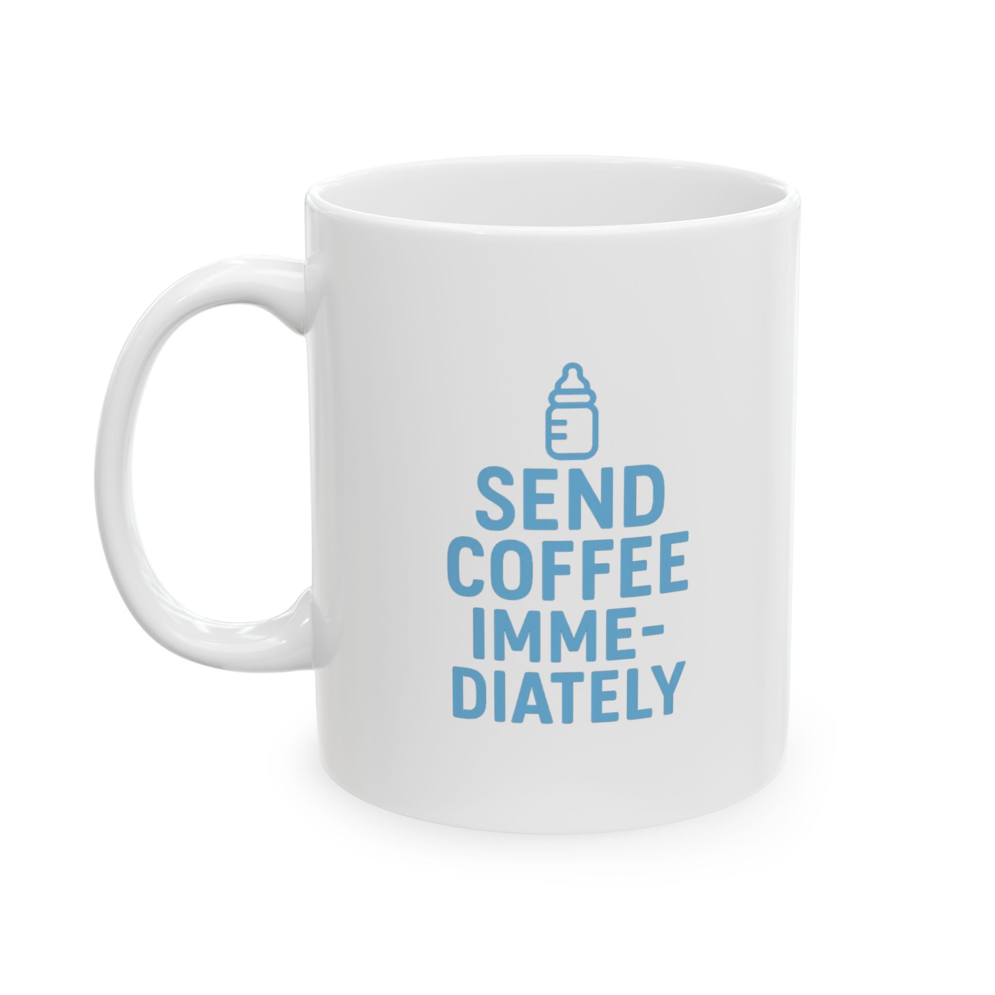 New Dad Send Coffee Immediately Coffee Mug | Gift for Dad | Ceramic Mug