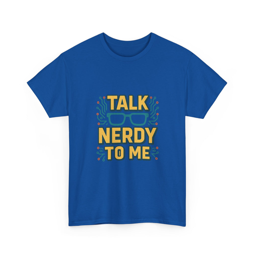 Talk Nerdy To Me Geek T-Shirt | Unique Gift | Graphic Tee