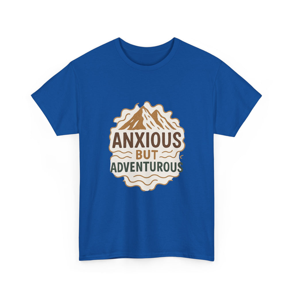 Anxious But Adventurous T-Shirt | Unique Gift | Graphic Tee