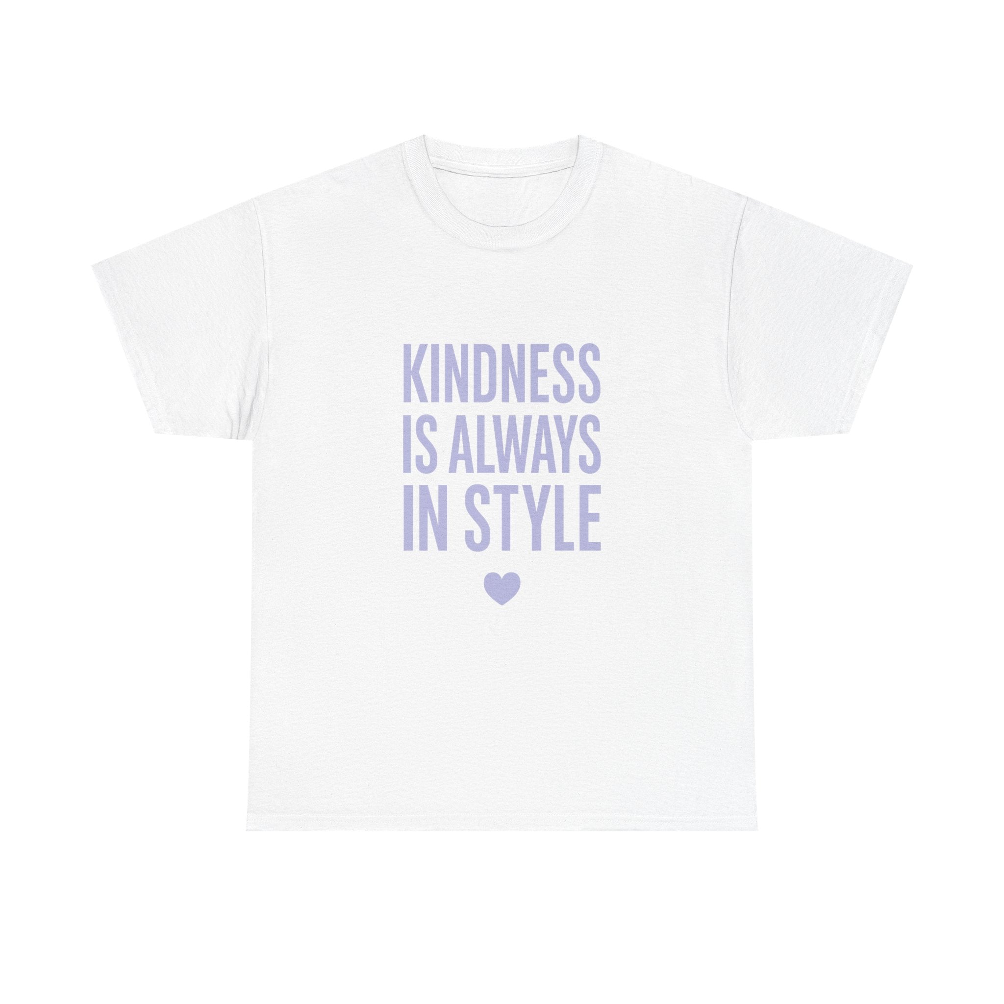Kindness Is Always in Style T-Shirt | Unique Gift | Graphic Tee