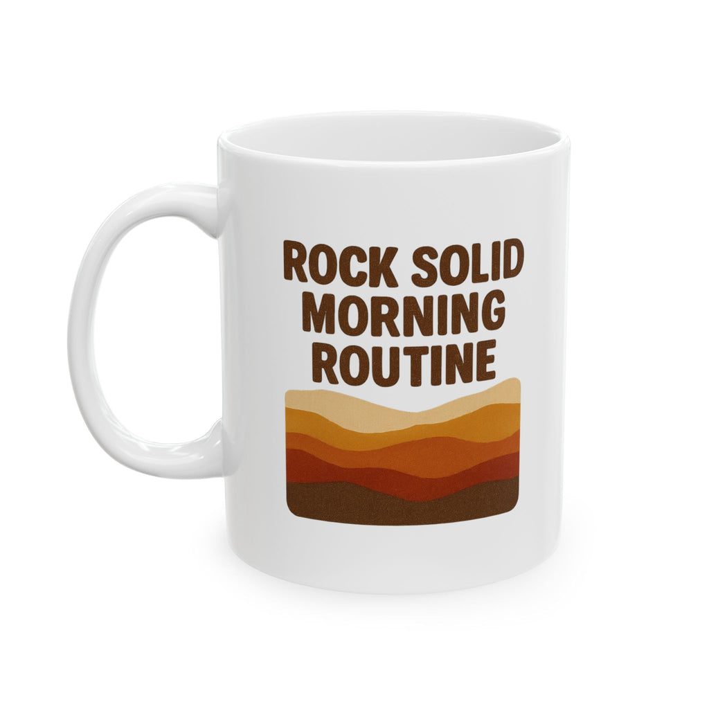 Geologist Rock Solid Morning Routine Coffee Mug | Unique Gift | Ceramic Mug
