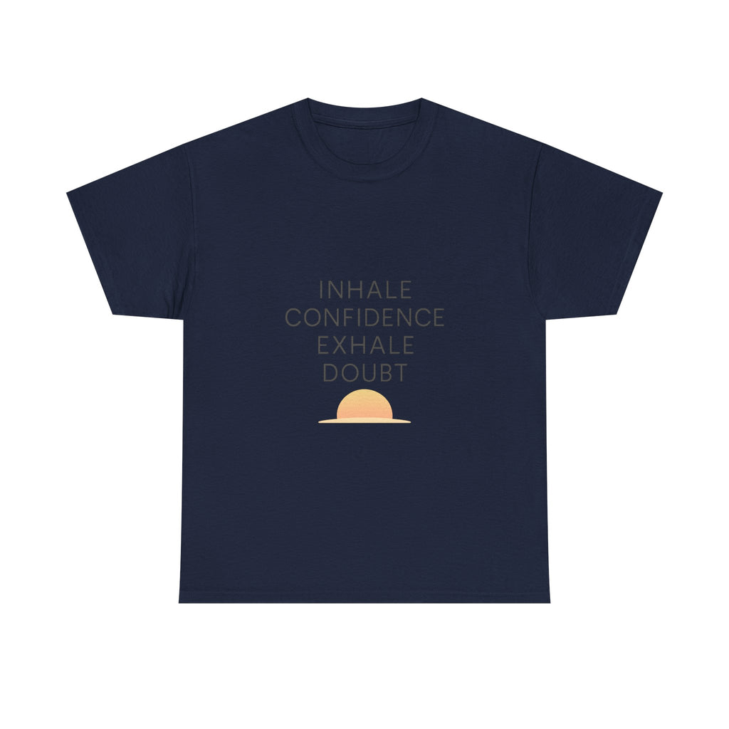Inhale Confidence Exhale Doubt Motivational T-Shirt | Unique Gift | Graphic Tee