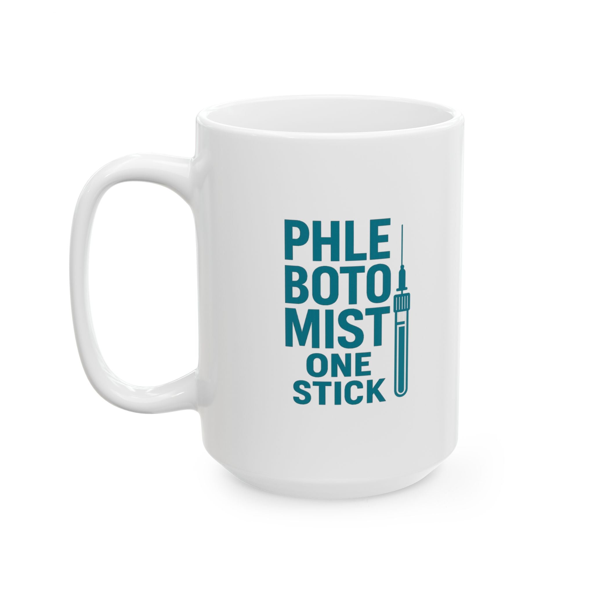 Phlebotomist One Stick One Sip Coffee Mug | Unique Gift | Ceramic Mug