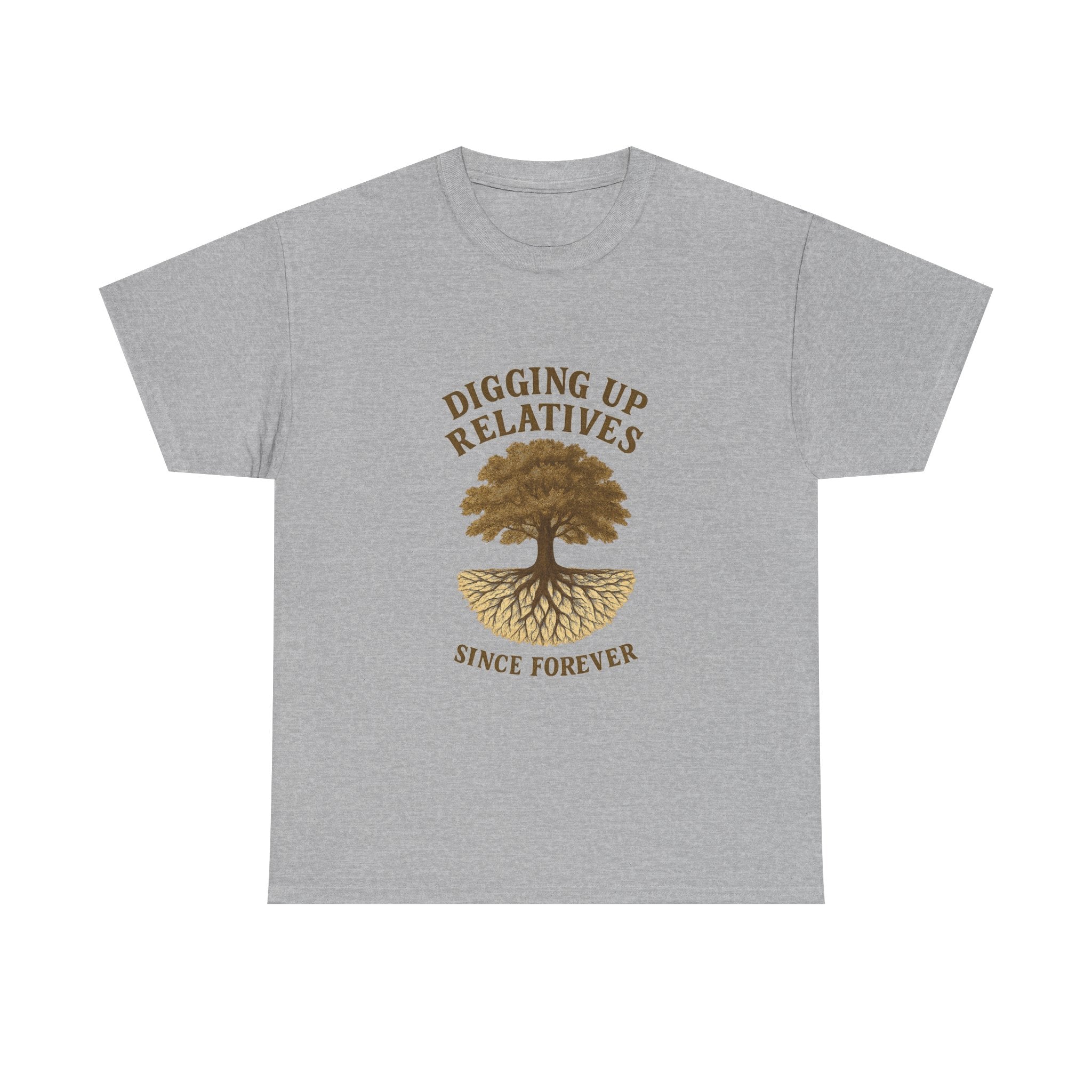 Genealogy Addict Digging Up Relatives Since Forever T-Shirt