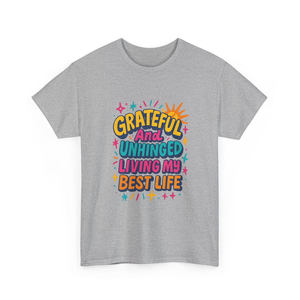 Grateful And Unhinged Living My Best Life T-Shirt | Unique Gift | Graphic Tee