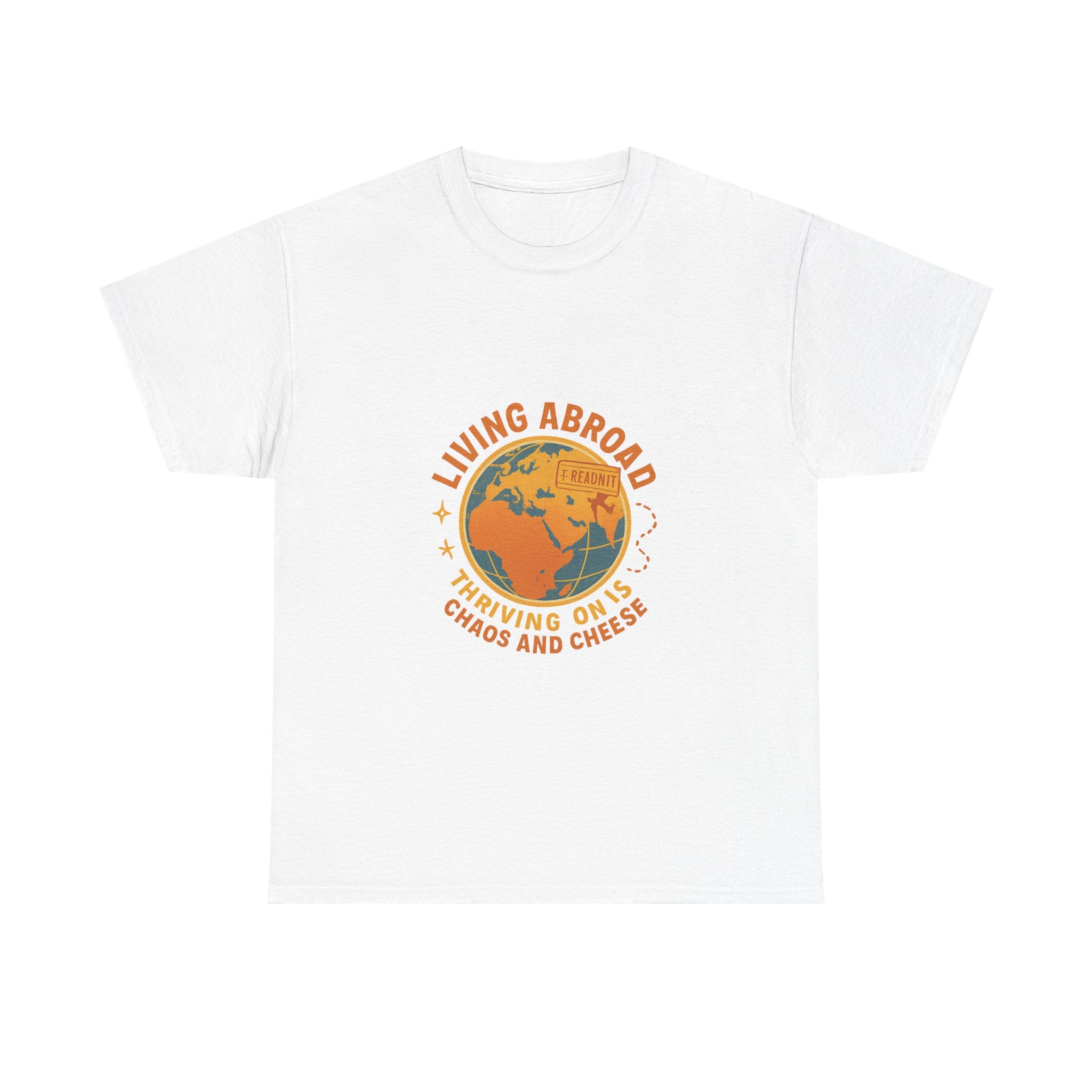 Expat Living Abroad Thriving On Chaos And Cheese T-Shirt