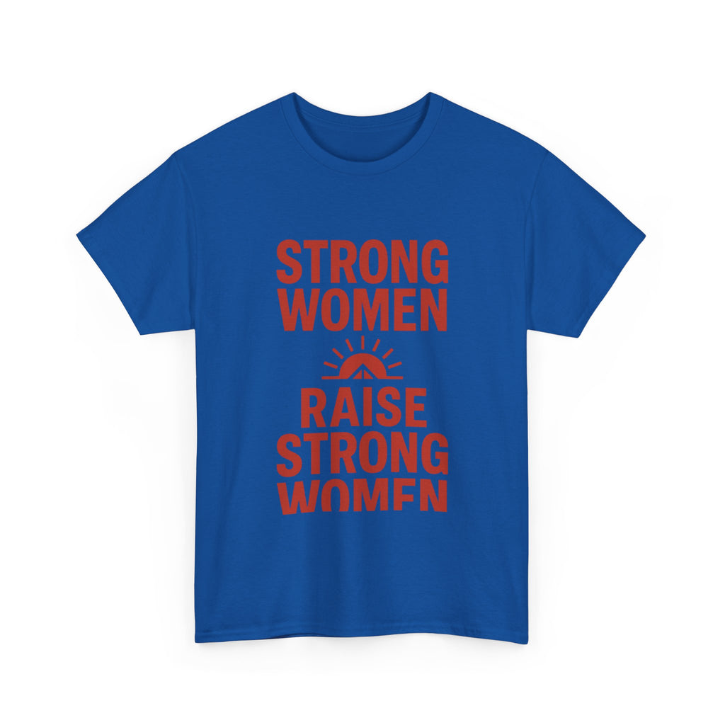 Strong Women Raise Strong Women T-Shirt | Unique Gift | Graphic Tee