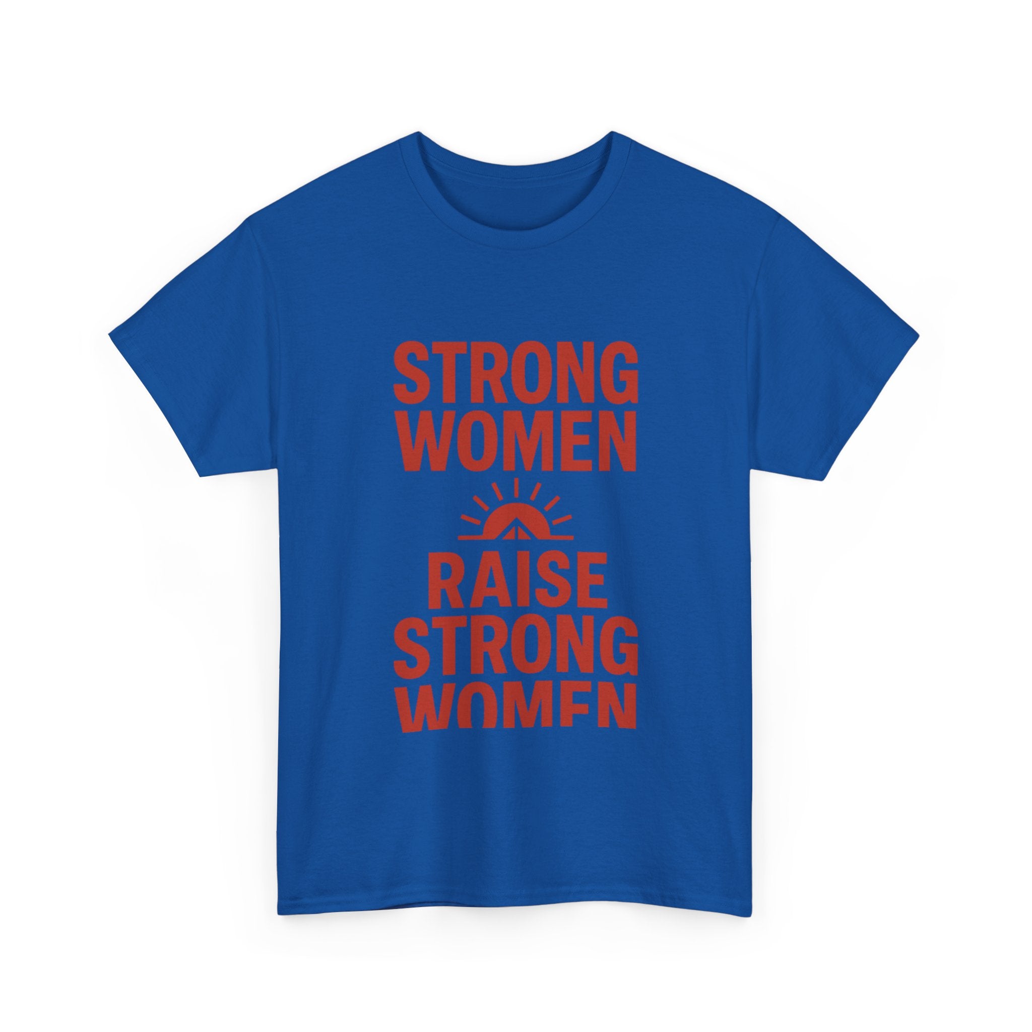 Strong Women Raise Strong Women T-Shirt | Unique Gift | Graphic Tee