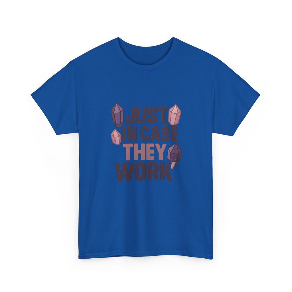 Crystal Collector Just In Case They Work T-Shirt | Unique Gift | Graphic Tee