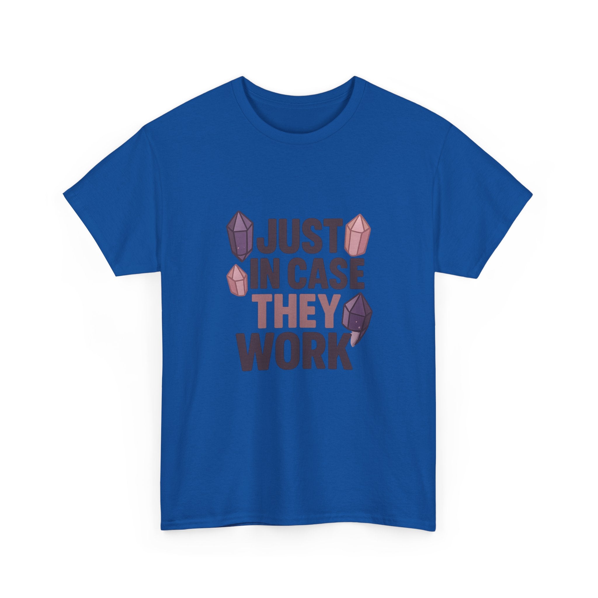 Crystal Collector Just In Case They Work T-Shirt | Unique Gift | Graphic Tee