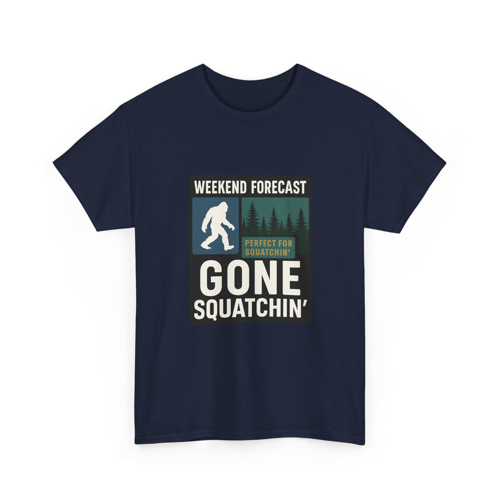 Gone Squatchin Weekend Forecast T-Shirt | Unique Gift | Graphic Tee